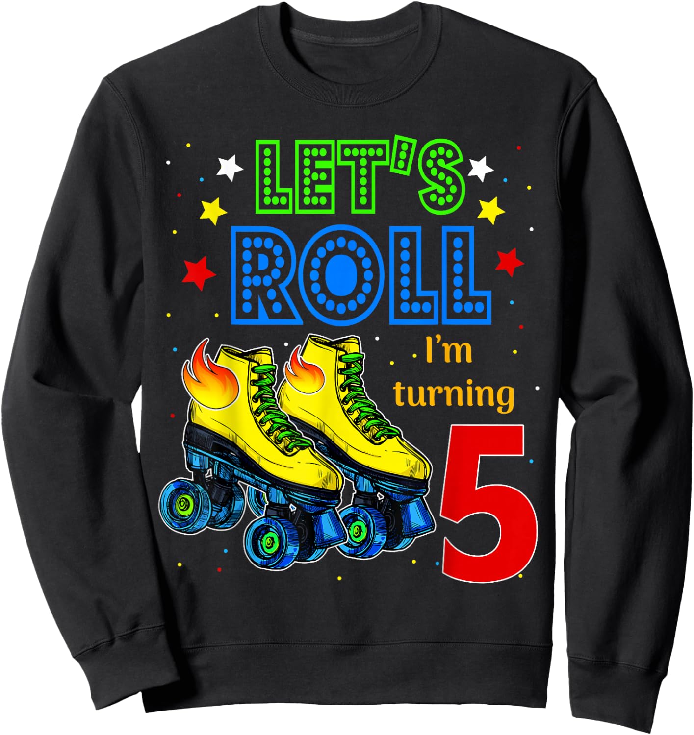 Rolling Into 5 years Let's Roll I'm Turning 5 Roller Skate Sweatshirt - Sweatshirt | Black