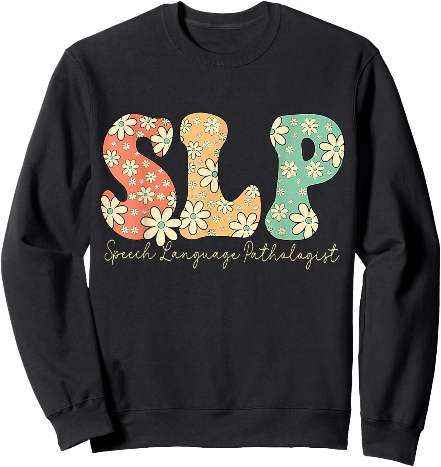 Retro Floral Slp Speech Language Pathologist Speech Therapy Sweatshirt - Sweatshirt | Black