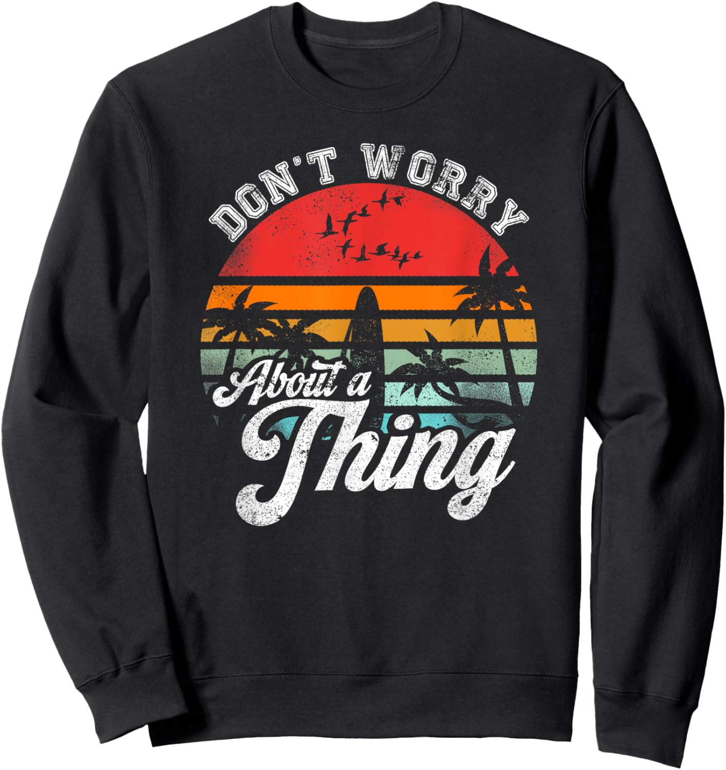 Retro Beach Summer Vibes Don't Worry About A Thing Funny Jamaica Rasta Reggae Novelty Sweatshirt - Sweatshirt | Black