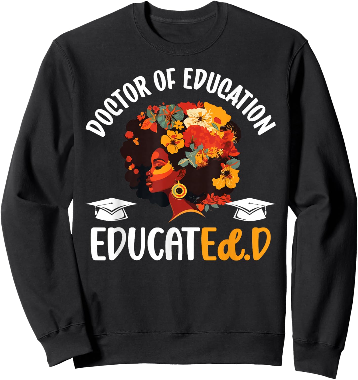 Black Doctor Of Education Graduate EdD Doctorate Degree Sweatshirt - Sweatshirt | Black