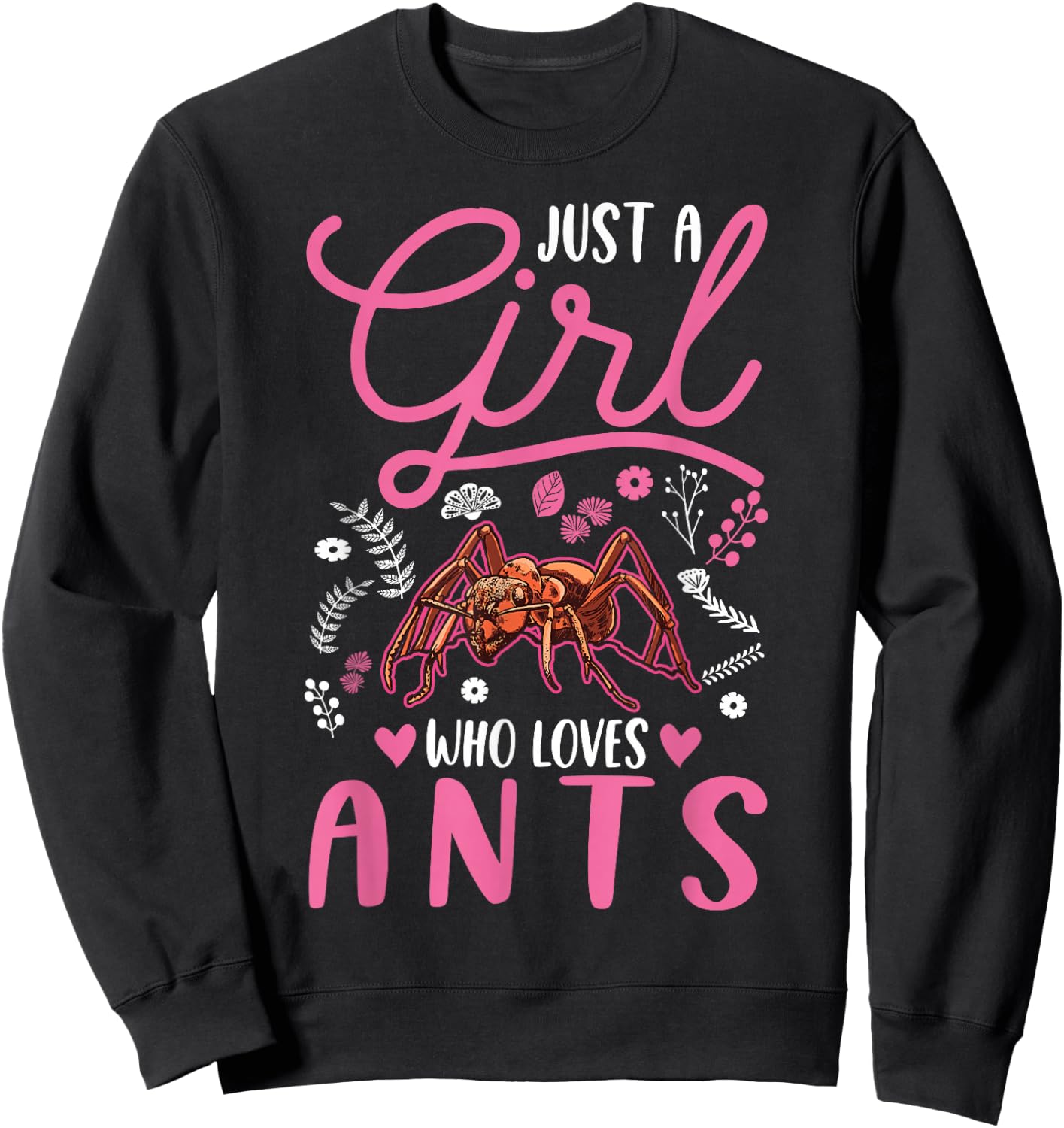 Just a girl who loves Ants Fire Ants Sweatshirt - Sweatshirt | Black