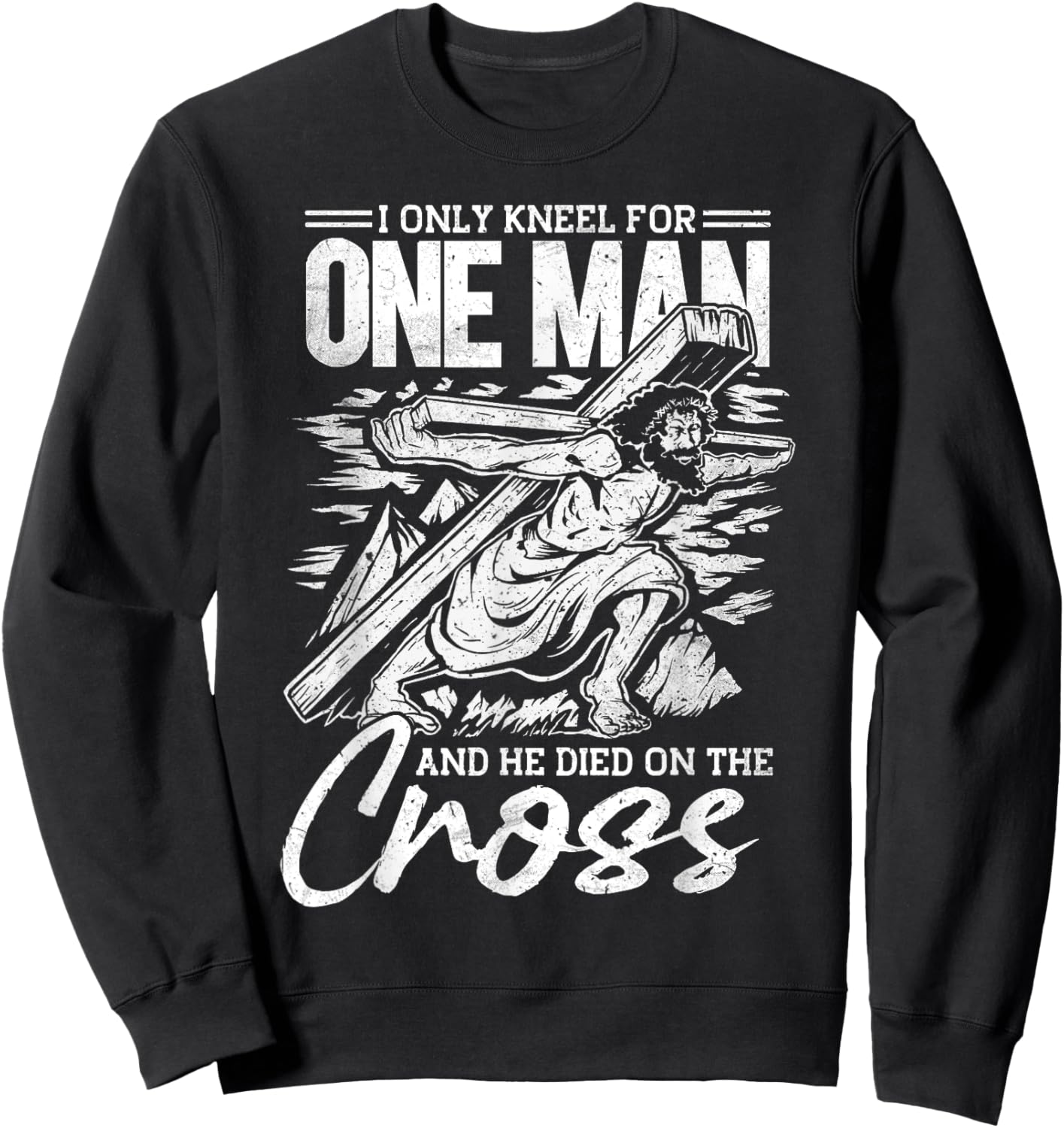 I Only Kneel For One Man, Cross, Jesus, Church, Christian Sweatshirt - Sweatshirt | Black