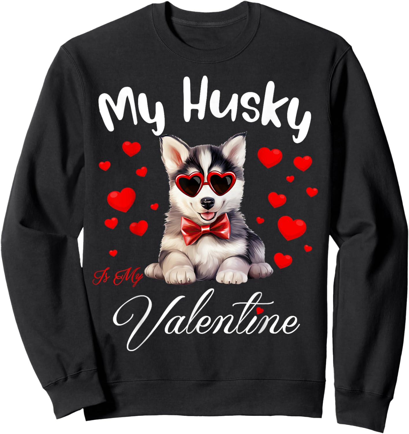 My Husky Is My Valentine Puppy Lover Valentine's Day Sweatshirt - Sweatshirt | Black