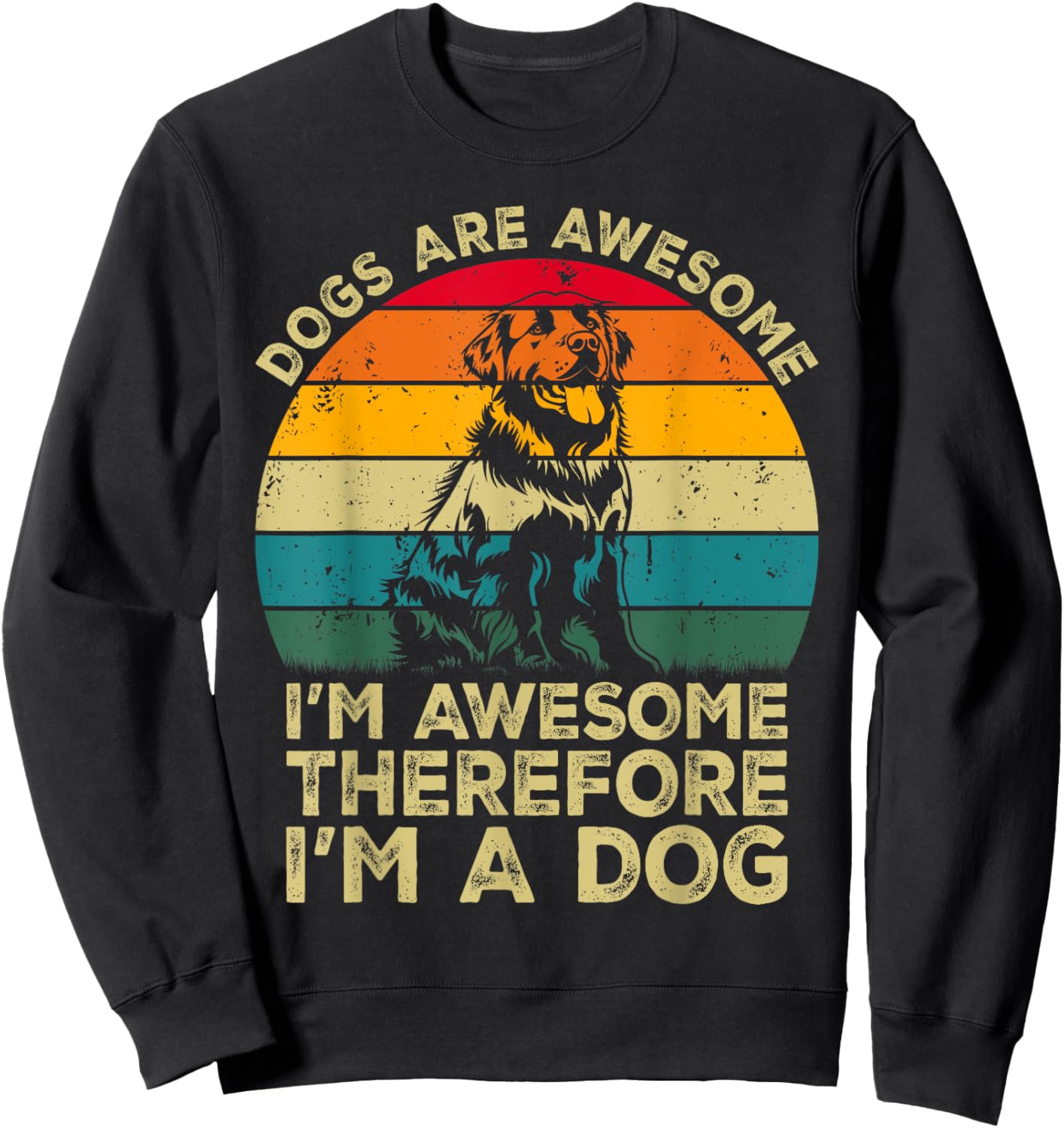 Dogs Are Awesome. I'm Awesome Therefore I'm a Dog Sweatshirt - Sweatshirt | Black