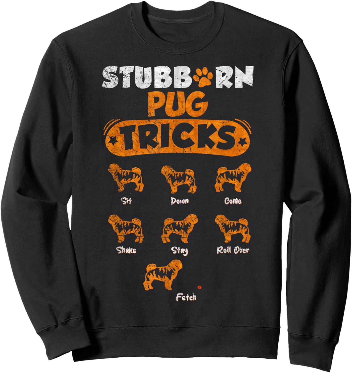Vintage Stubborn Pug Dog Tricks Funny Puppy Lover Women Kids Sweatshirt - Sweatshirt | Black