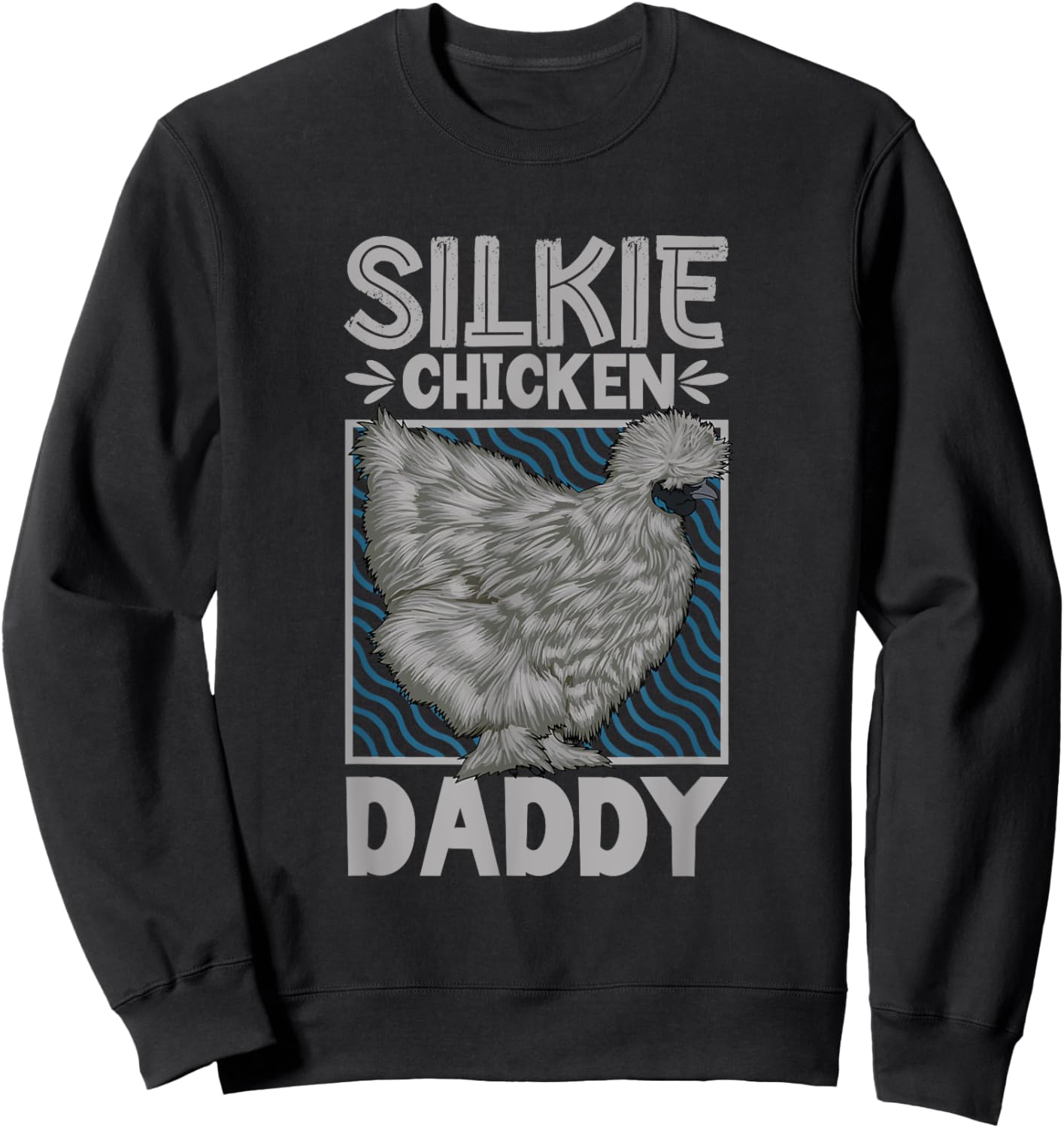 Silkie Chicken Daddy Sweatshirt - Sweatshirt | Black