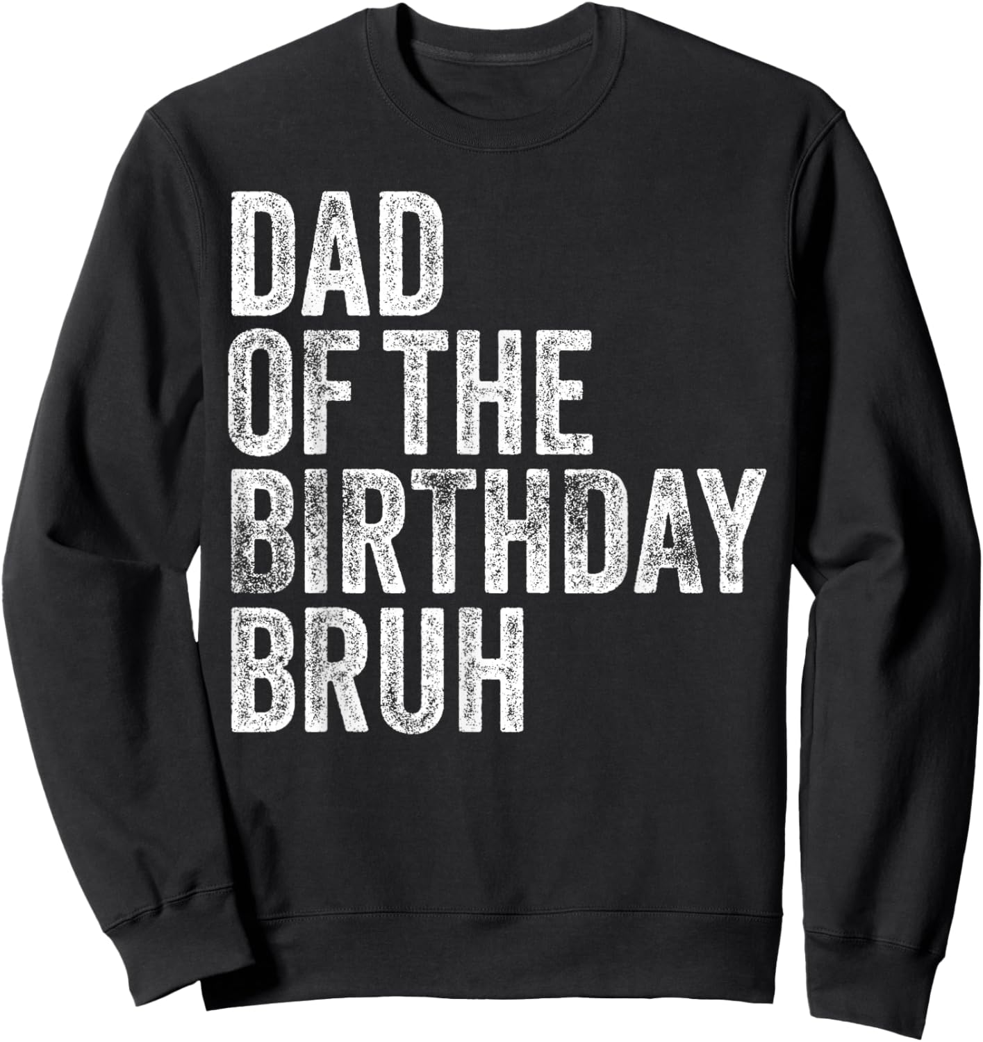 Dad Of The Birthday Bruh Matching Family Squad Dude Design Sweatshirt - Sweatshirt | Black