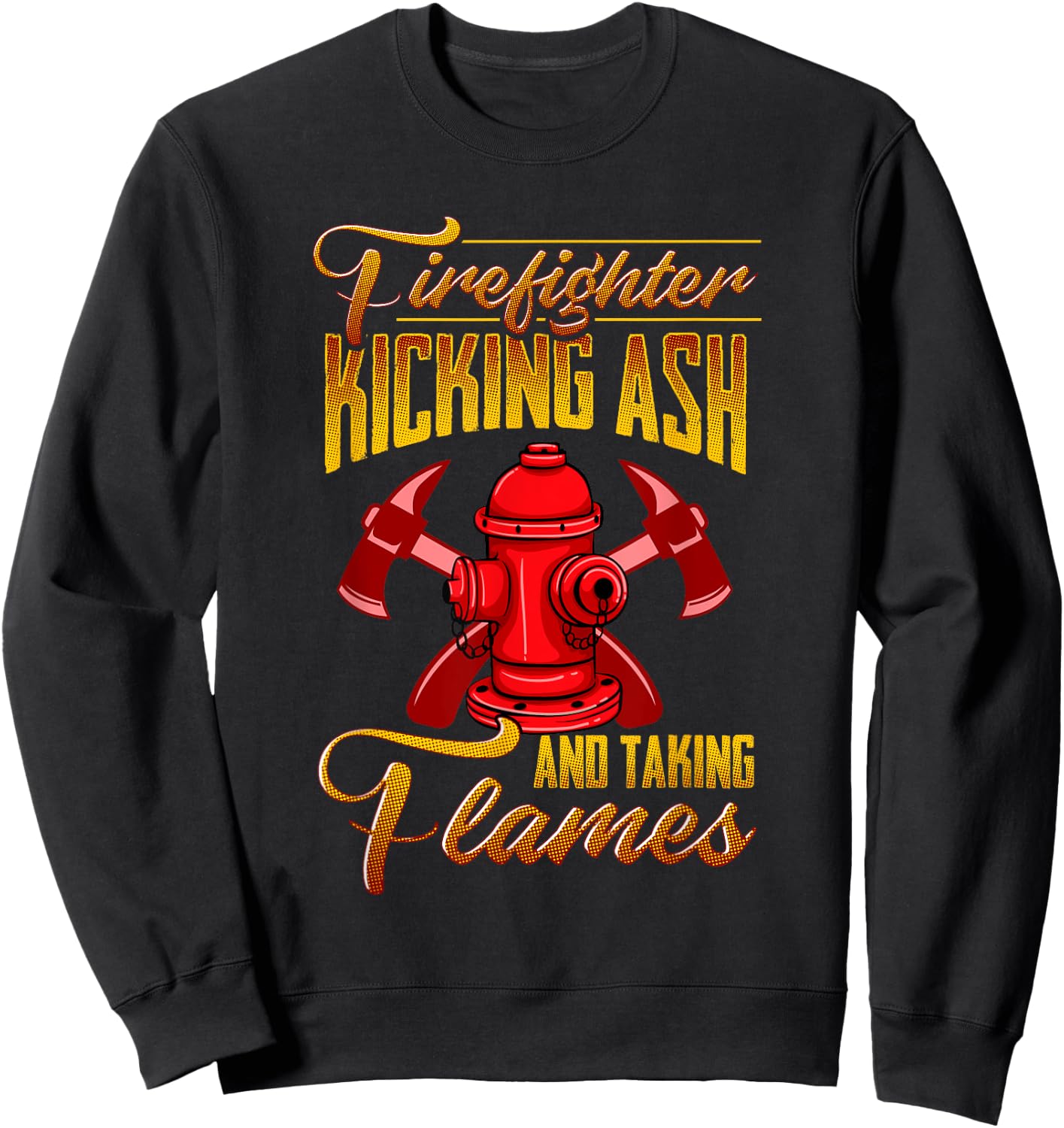 Fireman Gift Fun Firefighter Kickin Ash Thin Red Line Pride Sweatshirt - Sweatshirt | Black