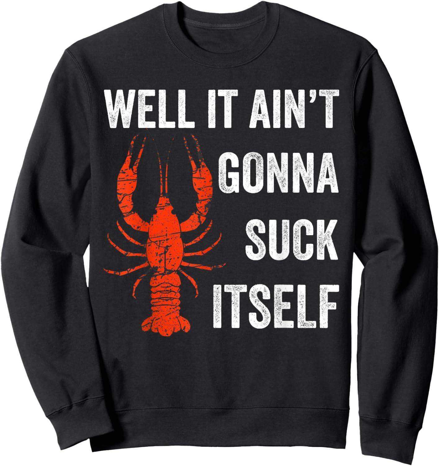 Well It Ain't Gonna Suck Itself Crawfish Mardi Gras Gift Sweatshirt - Sweatshirt | Black
