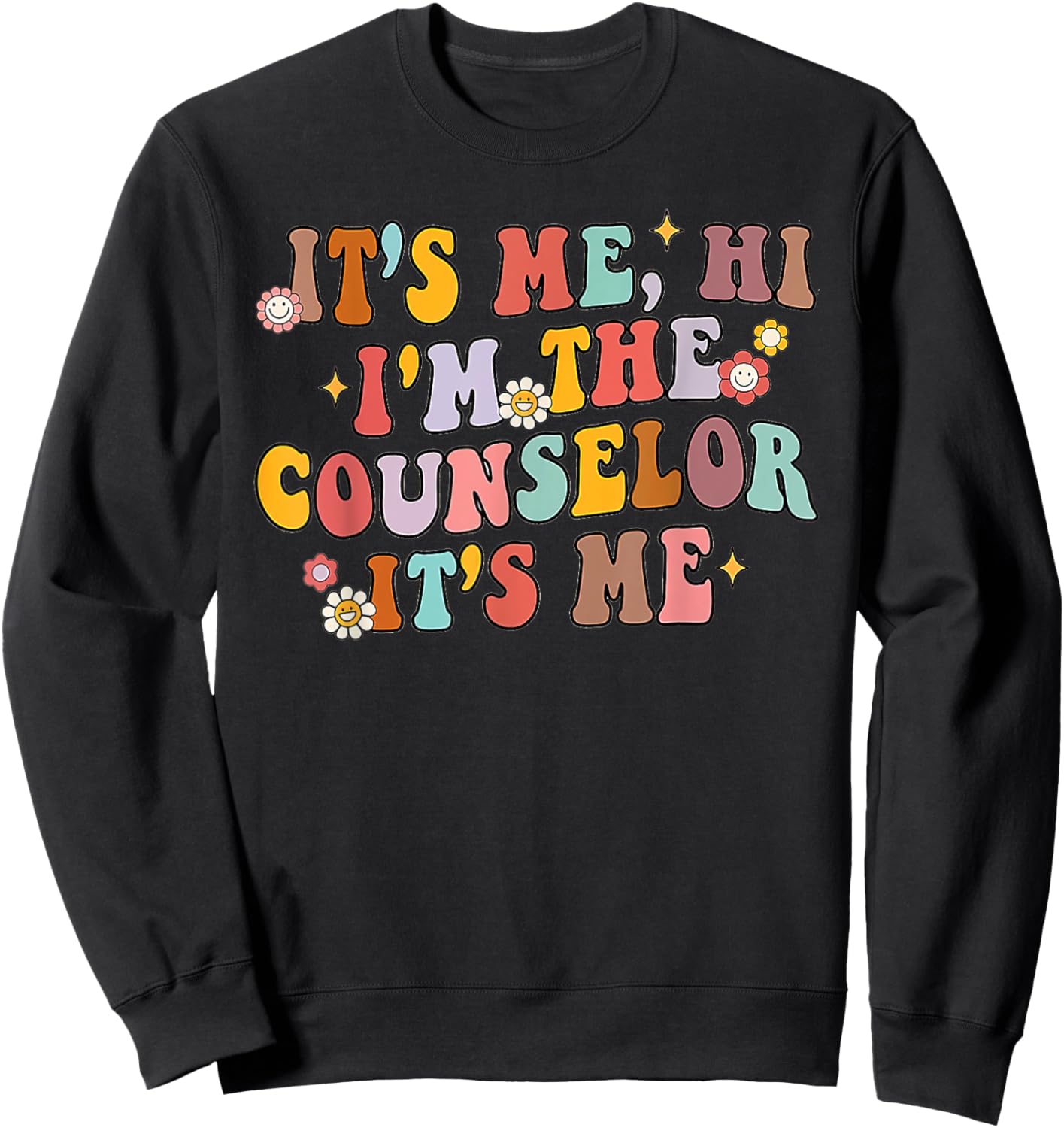 It's Me Hi I'm The Counselor Groovy Back To School First Day Sweatshirt - Sweatshirt | Black