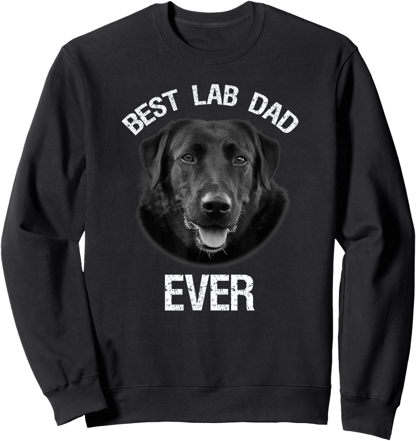 Best Black Labrador Retriever Dad Ever Lab Dog Lover Daddy Sweatshirt - Sweatshirt | Black