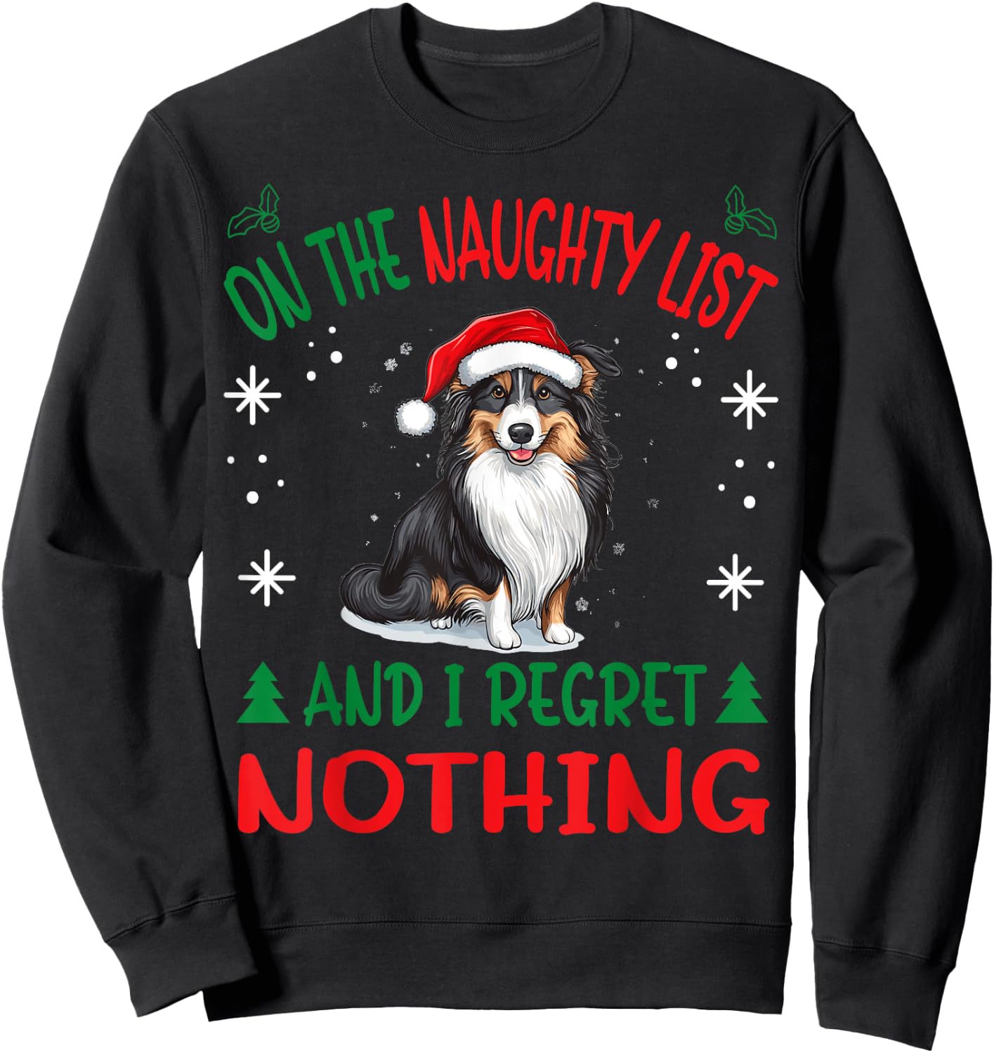 Cute Shetland Sheepdog Dog Christmas On The Naughty List and Sweatshirt - Sweatshirt | Black
