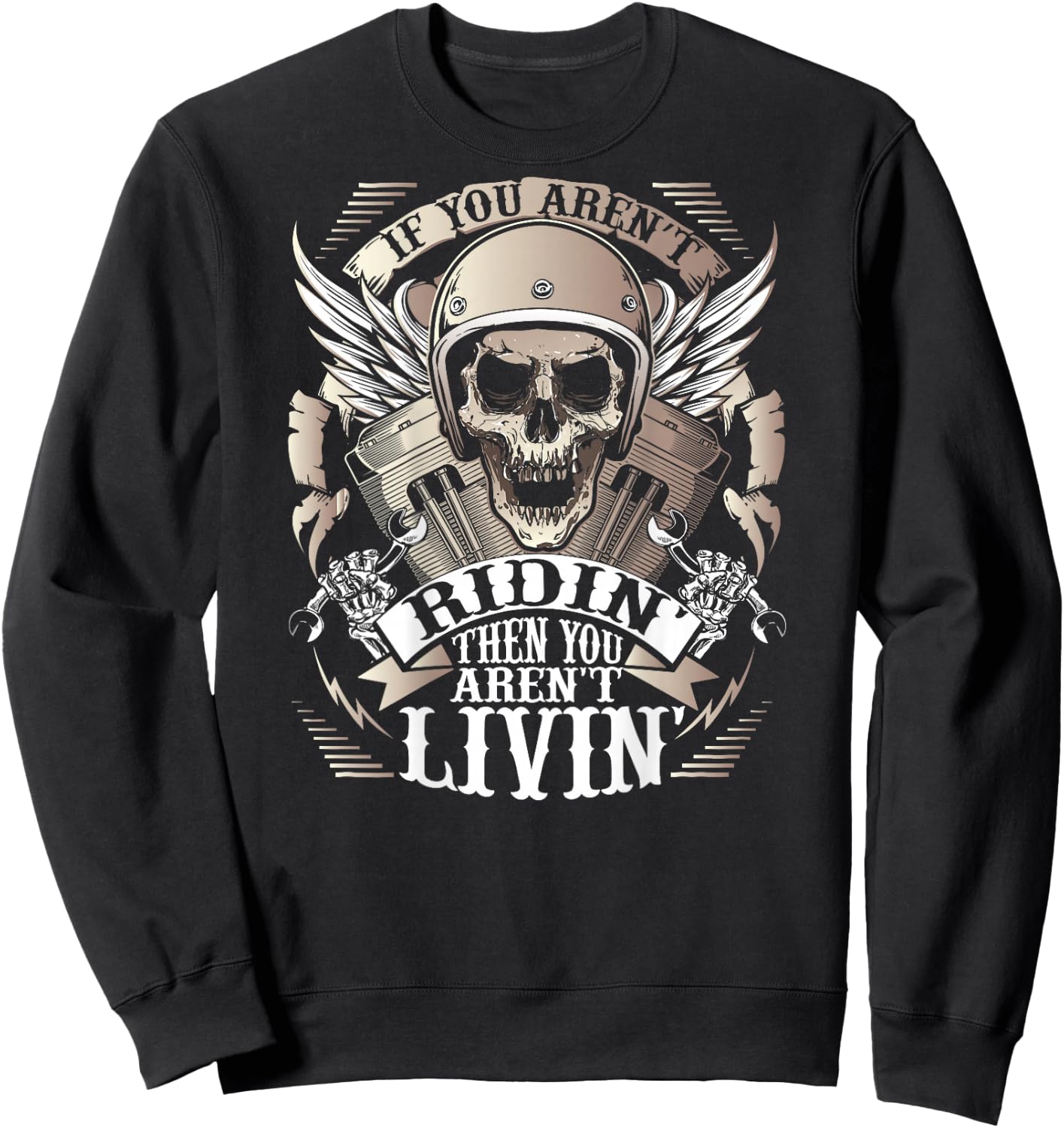 Biker If You Aren't Ridin' Aren't Livin' On Back Motorcycle Sweatshirt - Sweatshirt | Black