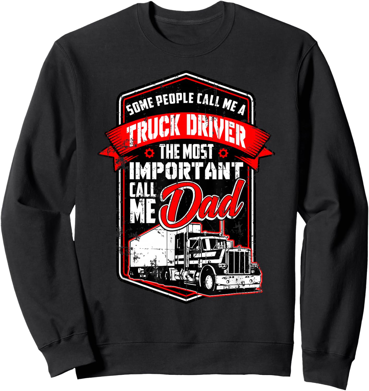 Funny Semi Truck Driver Design Gift Truckers and Dads Sweatshirt - Sweatshirt | Black