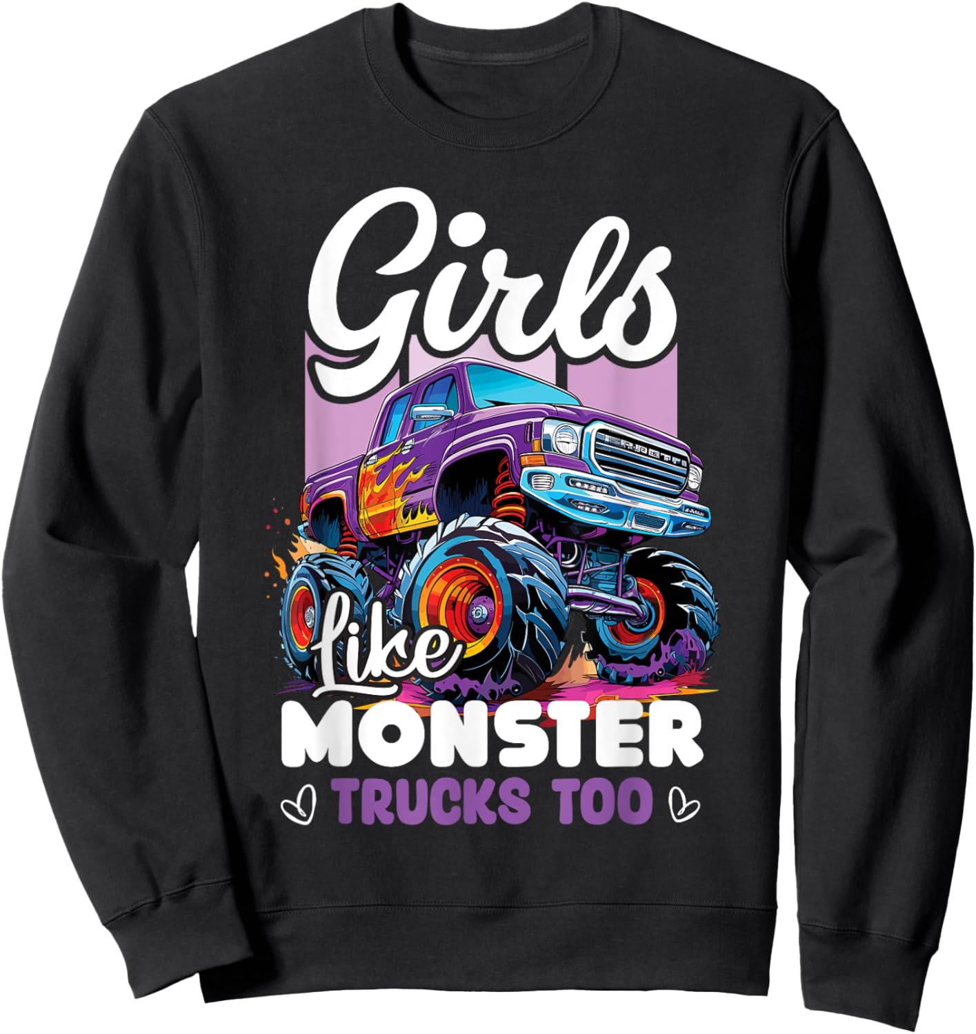 Cute Monster Truck Girls Like Monster Trucks Too Sweatshirt - Sweatshirt | Black