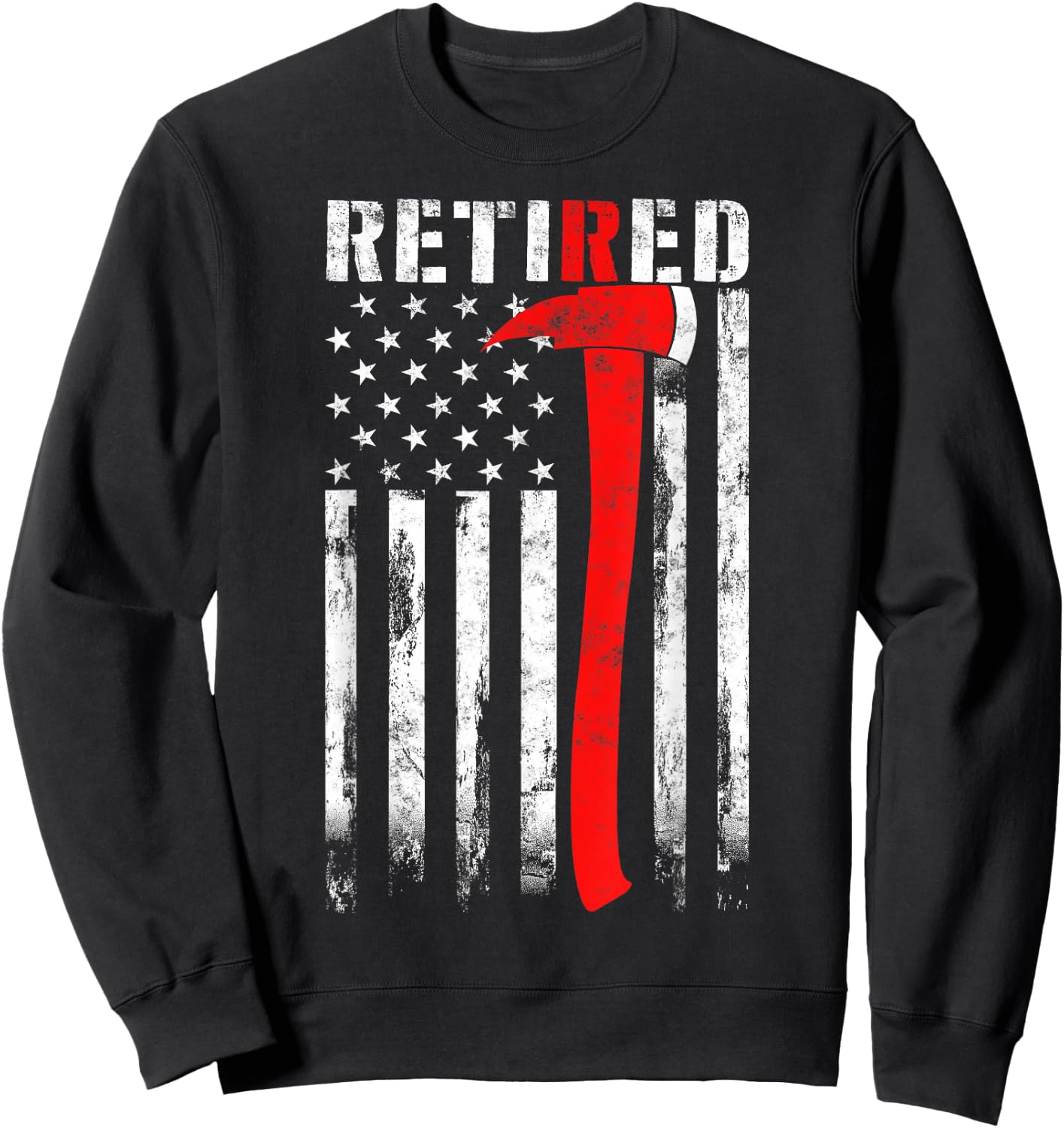 Retired Firefighter Thin Red line Axe American flag Fireman Sweatshirt - Sweatshirt | Black