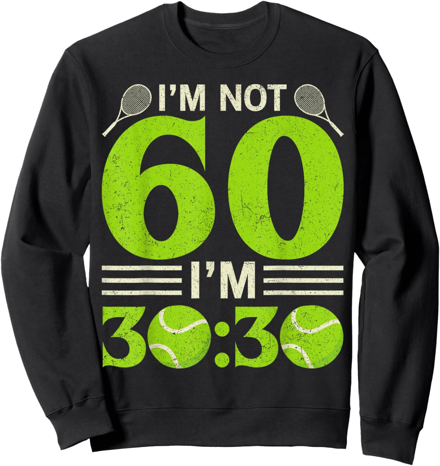 Im Not 60 Years Old Funny Tennis 60th Birthday Gift Sweatshirt - Sweatshirt | Black