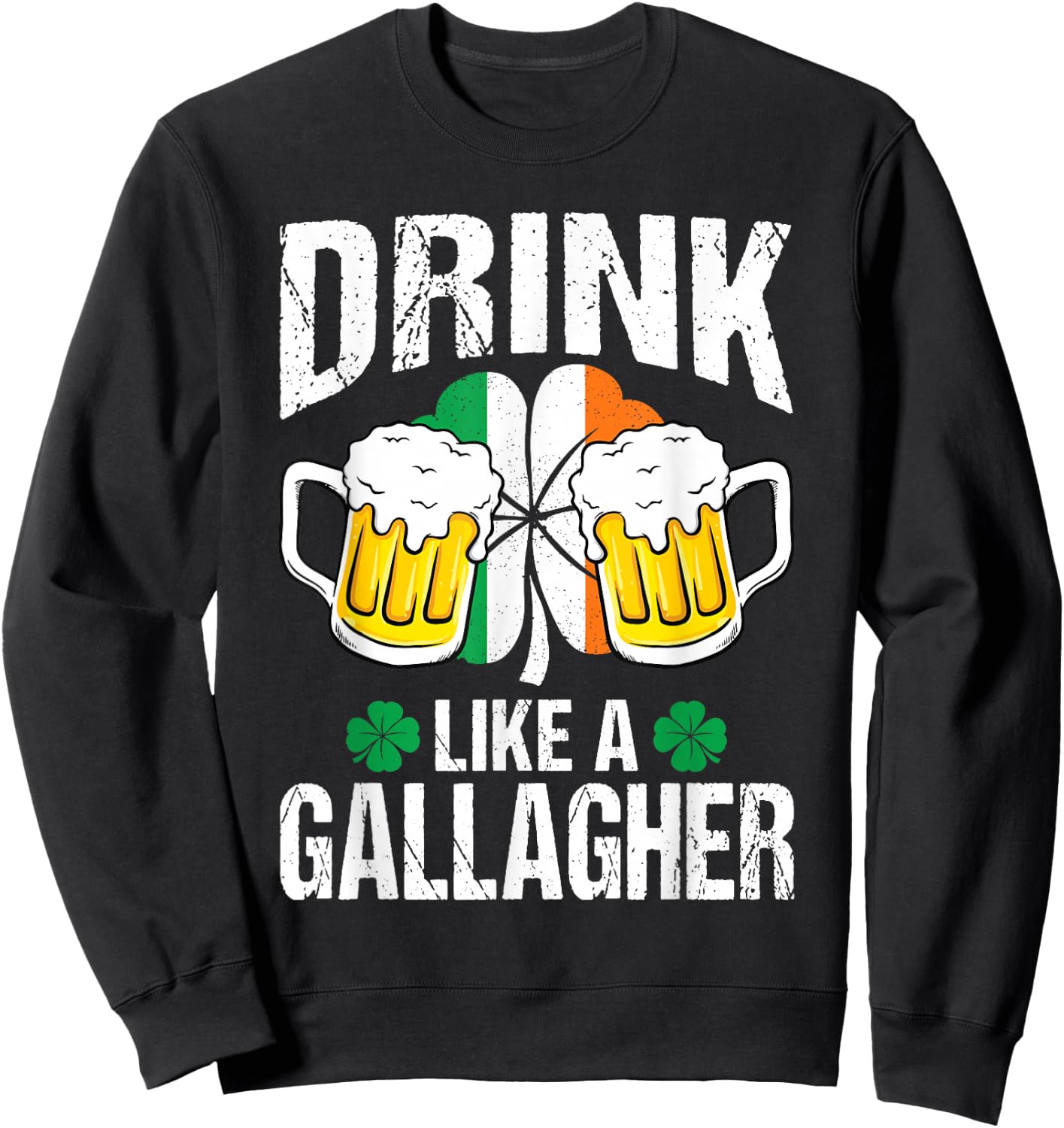 Drink Like A Gallagher Funny St. Patrick's Day Gift Sweatshirt - Sweatshirt | Black