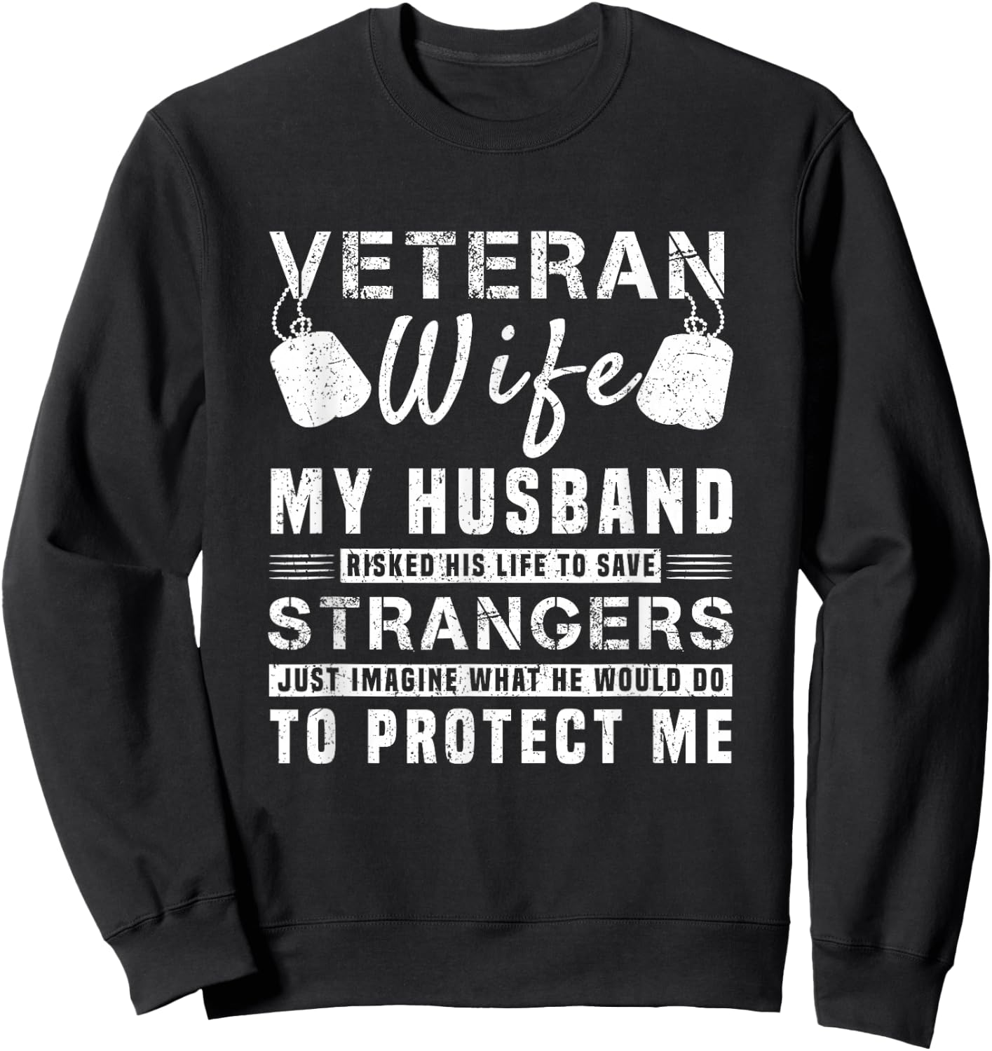Veteran Wife My Hero Husband Risked His Life To Protect Me Sweatshirt - Sweatshirt | Black