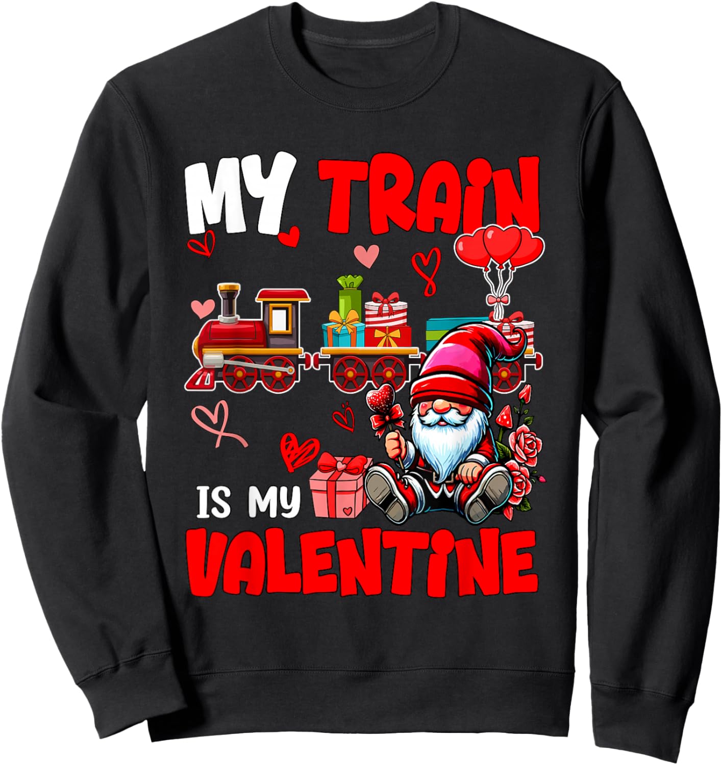 My Train Is My Valentine Driver Team Gnome Cute Hearts Sweatshirt - Sweatshirt | Black