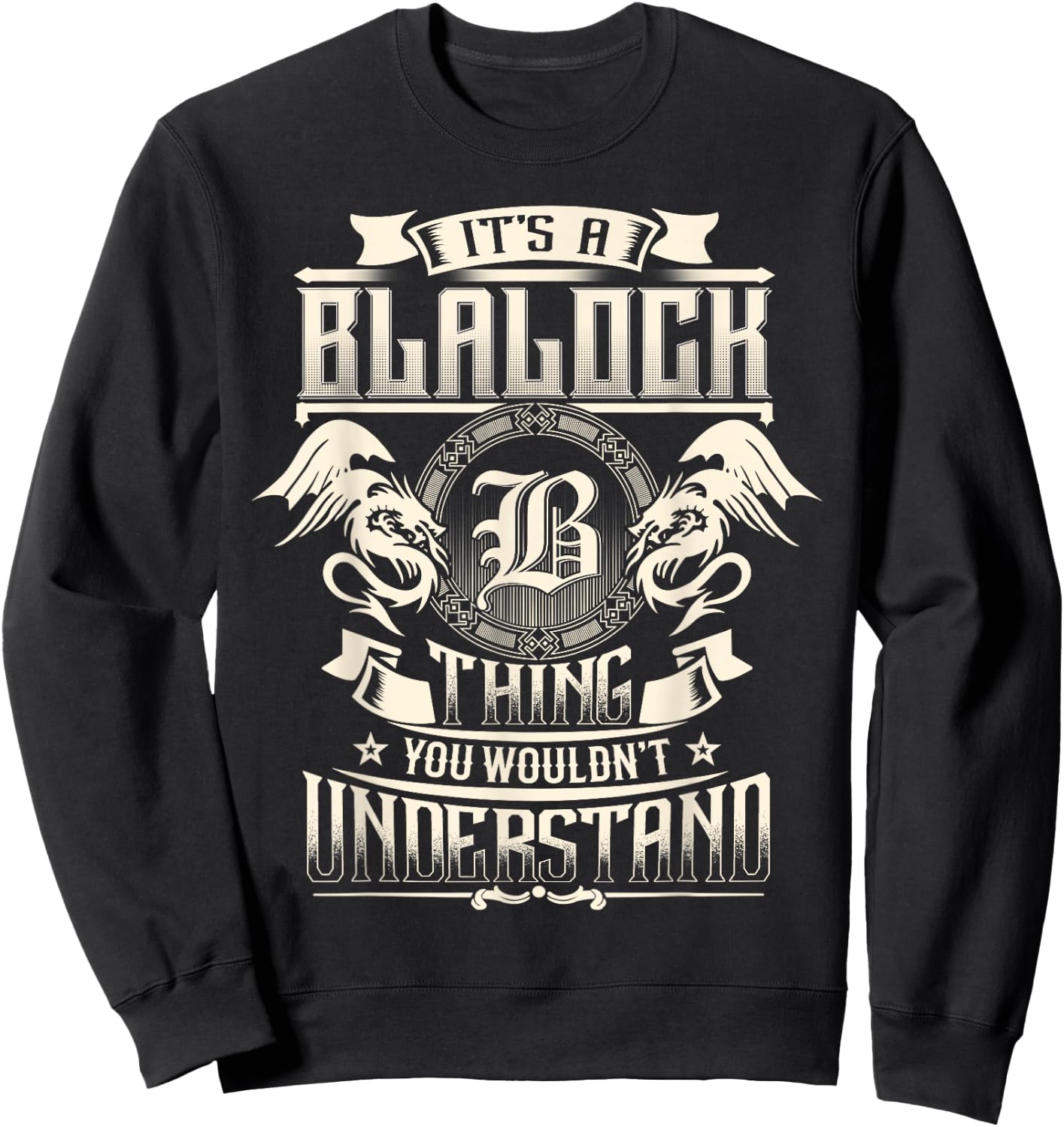 It's A BLALOCK Thing You Wouldn't Understand Family Name Sweatshirt - Sweatshirt | Black