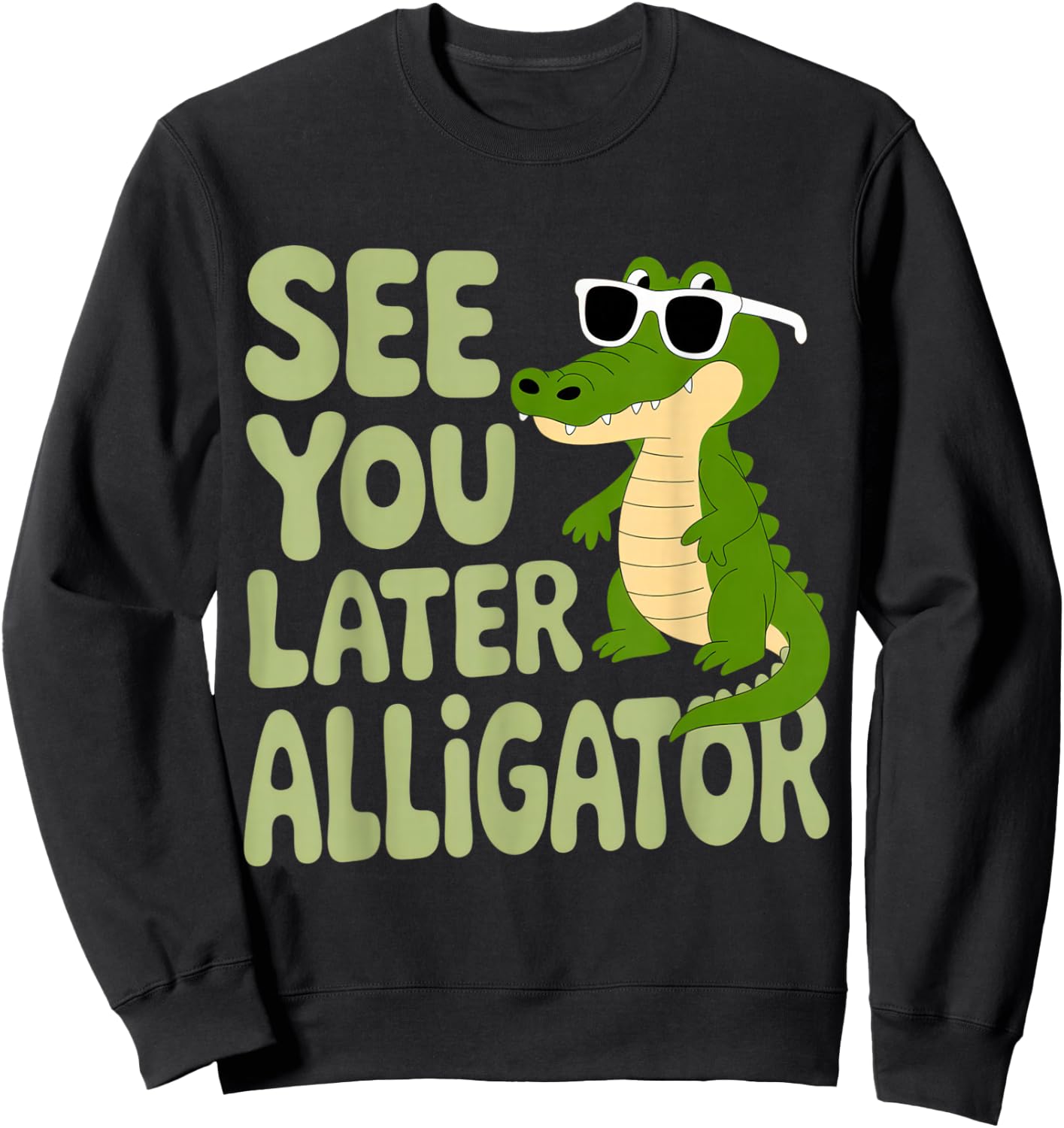 See You Later Alligator for Laid-Back Kids and Adults Summer Sweatshirt - Sweatshirt | Black