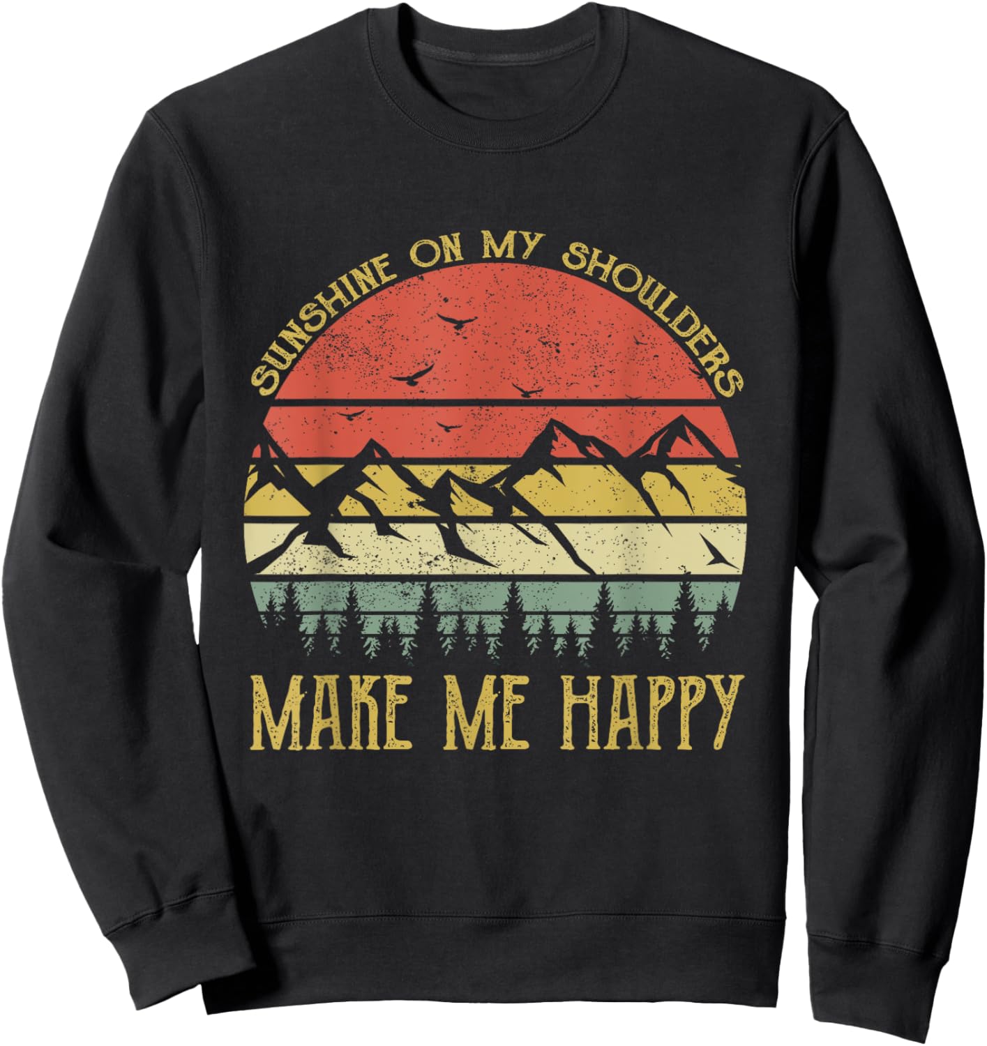 Sunshine On My Shoulders Makes Me Feel Happy Country Music Sweatshirt - Sweatshirt | Black