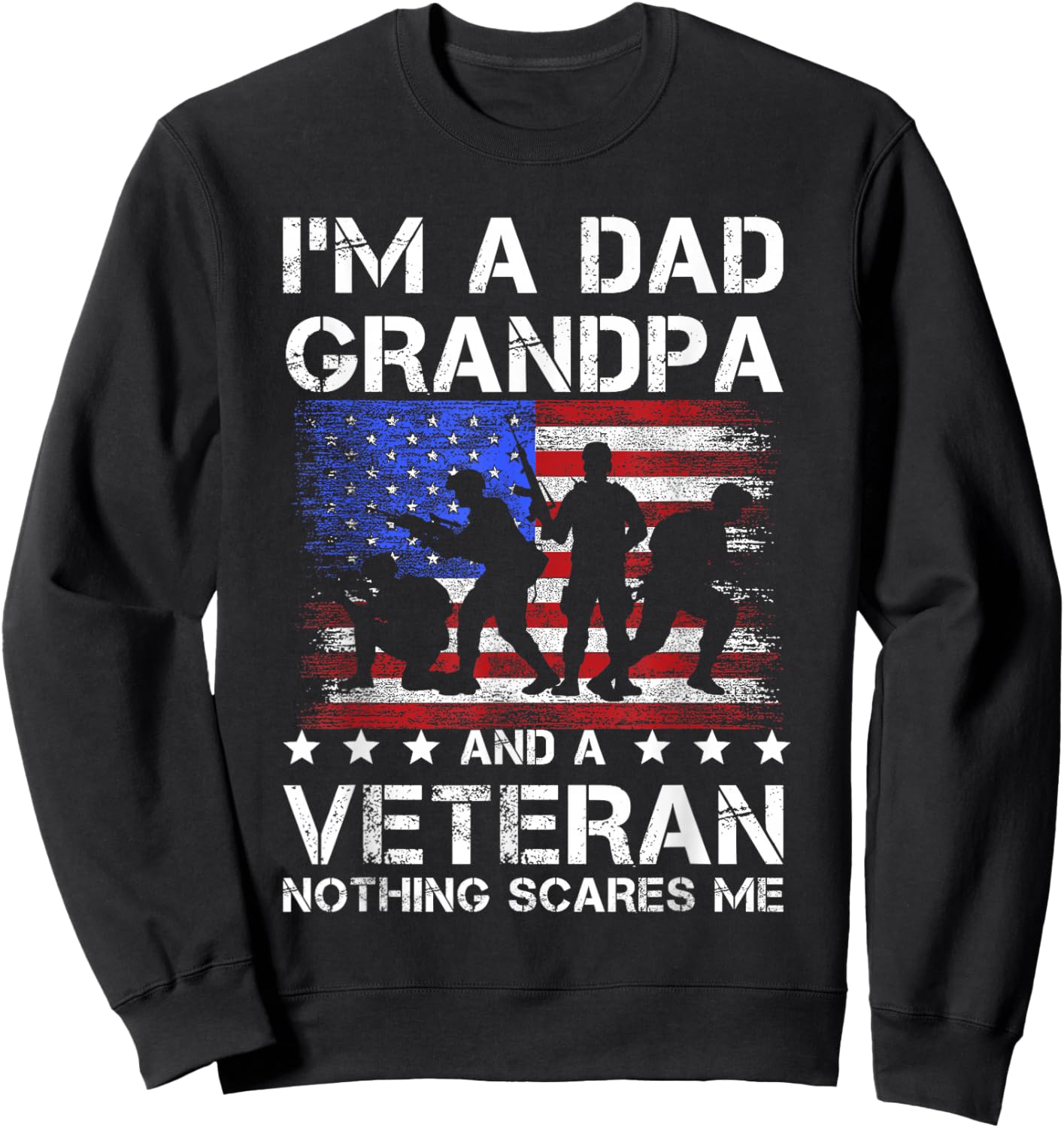 Dad grandpa veteran nothing scares fathers day veterans day Sweatshirt - Sweatshirt | Black
