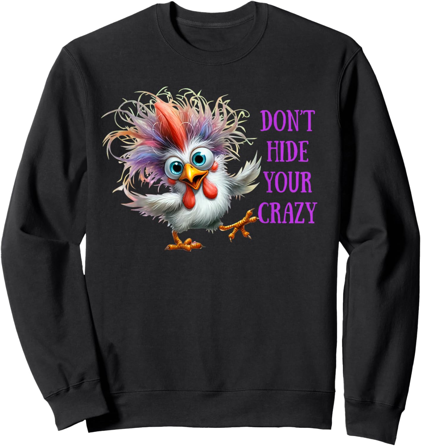 Don't Hide Your Crazy Chicken Men Colorful Chicken Sweatshirt - Sweatshirt | Black