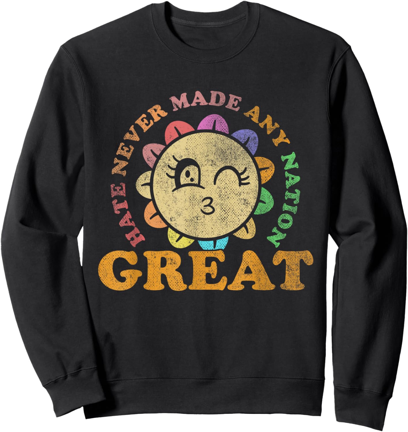 Hate Never Made Any Nation Great | Political Protest Sweatshirt - Sweatshirt | Black