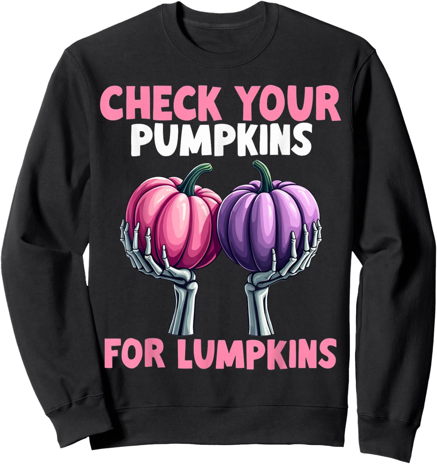 Breast Cancer Awareness Check Your Pumpkins For Lumpkins Sweatshirt - Sweatshirt | Black