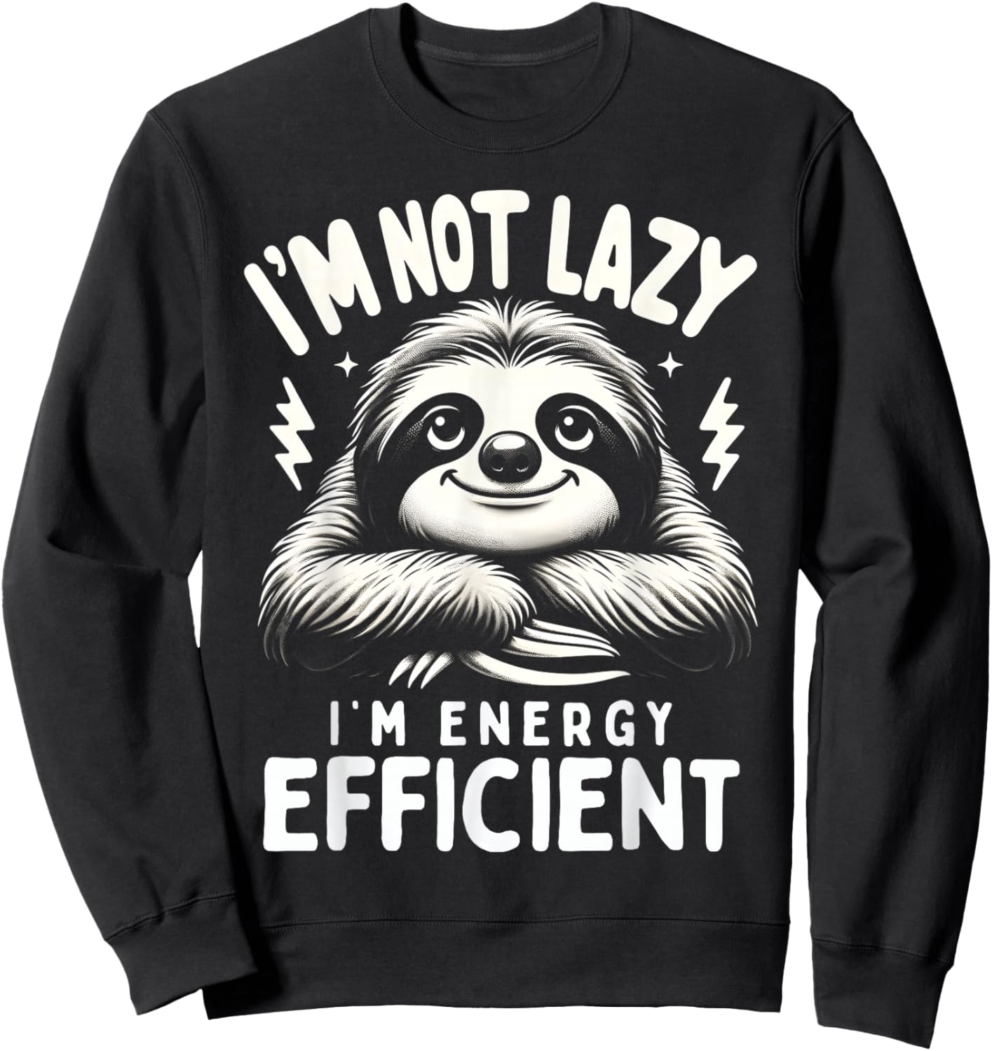 Funny Sloth Stuff I'm Not Lazy Energy Efficient Nap Lovers Sweatshirt - Sweatshirt | Black