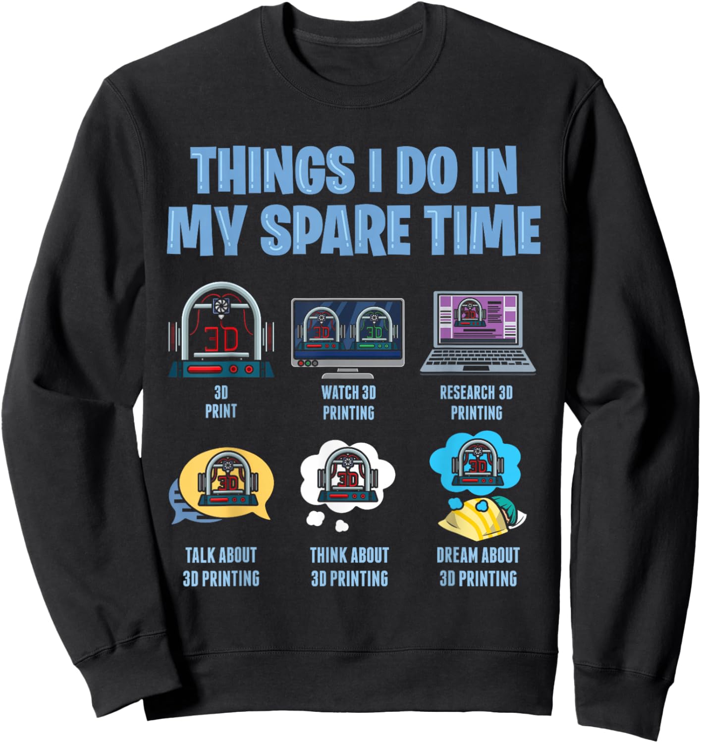 Things I Do In My Spare Time 3D Printer Printing Accessories Sweatshirt - Sweatshirt | Black