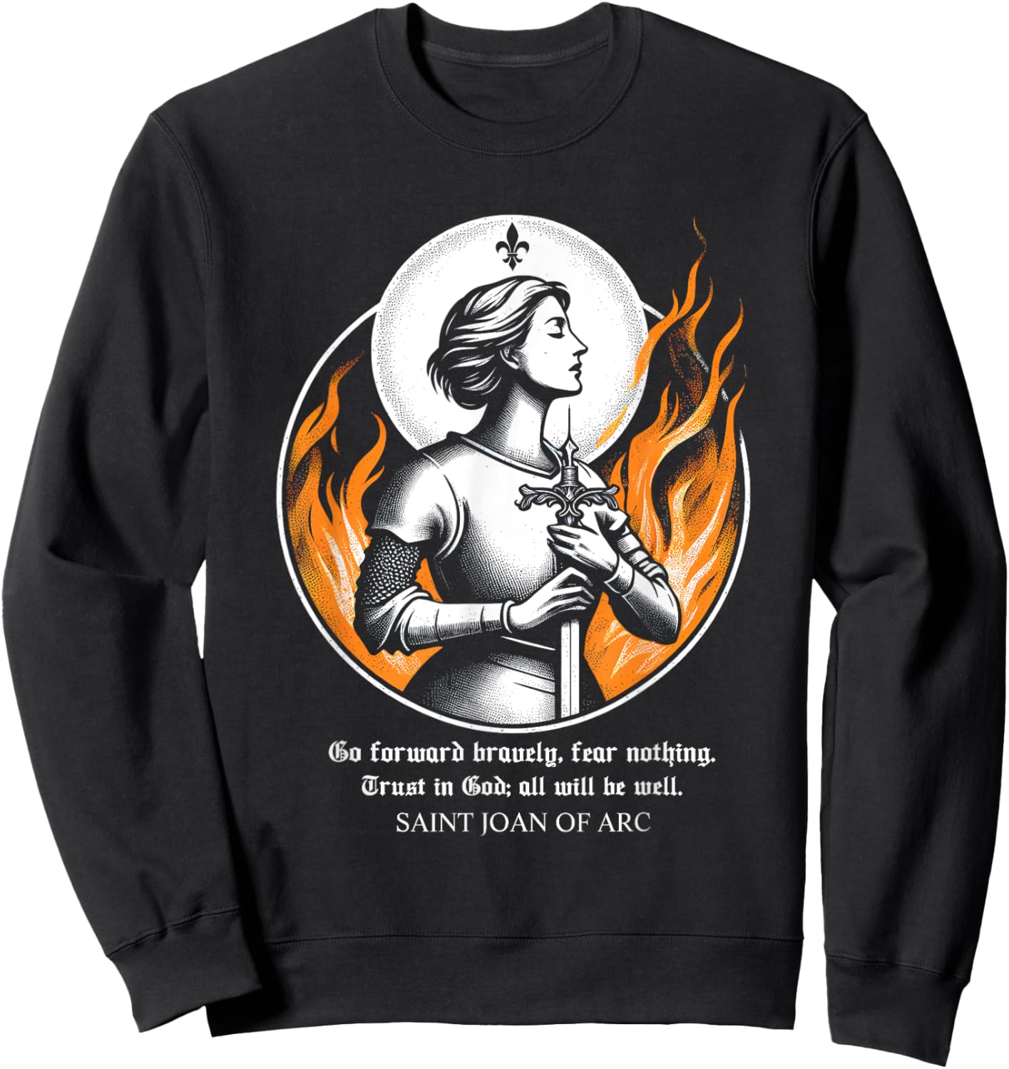 St Joan of Arc Do not fear Go forward bravely Trust in God Sweatshirt - Sweatshirt | Black
