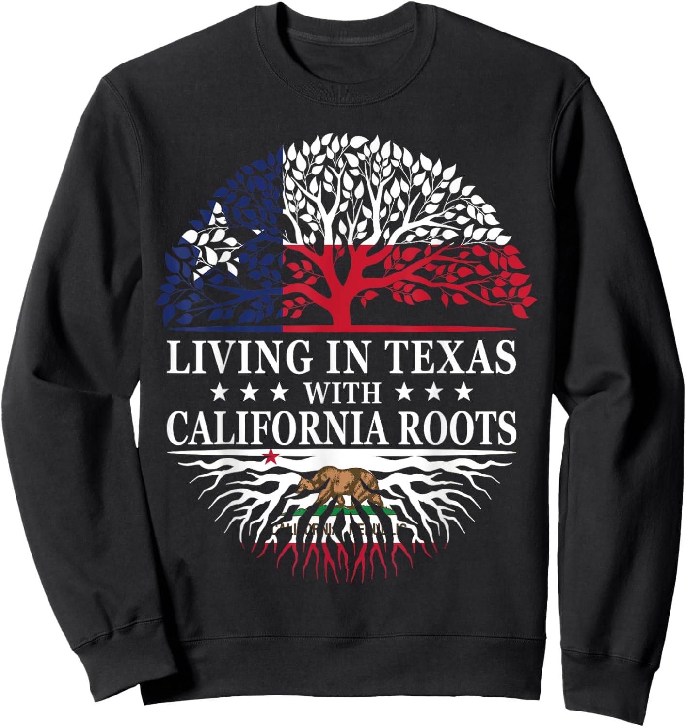 Living in Texas With California Roots Sweatshirt - Sweatshirt | Black