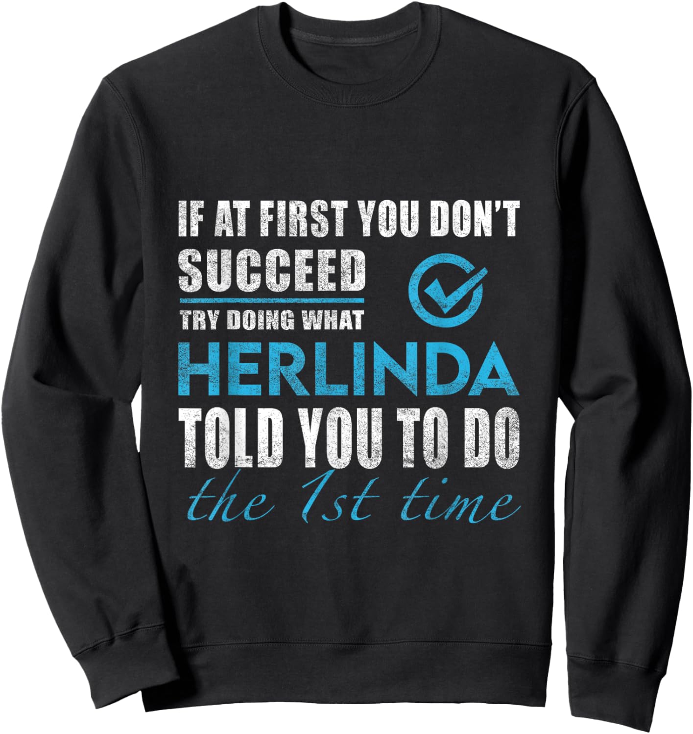 Herlinda Name - Try What Herlinda Told You To Do Sweatshirt - Sweatshirt | Black
