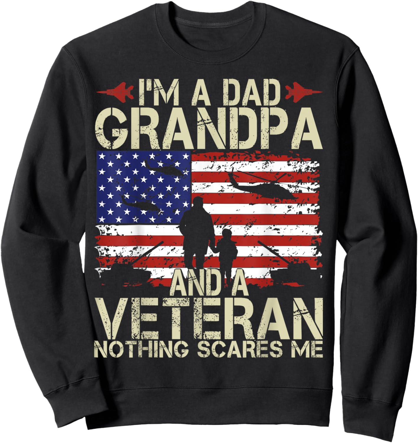I'm A Dad Grandpa And Veteran Fathers Day Papa Grandpa Gifts Sweatshirt - Sweatshirt | Black