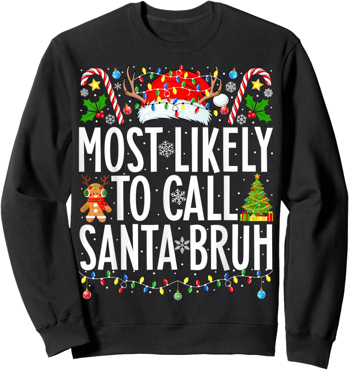Most Likely To Call Santa Bruh Funny Xmas Family Christmas Sweatshirt - Sweatshirt | Black