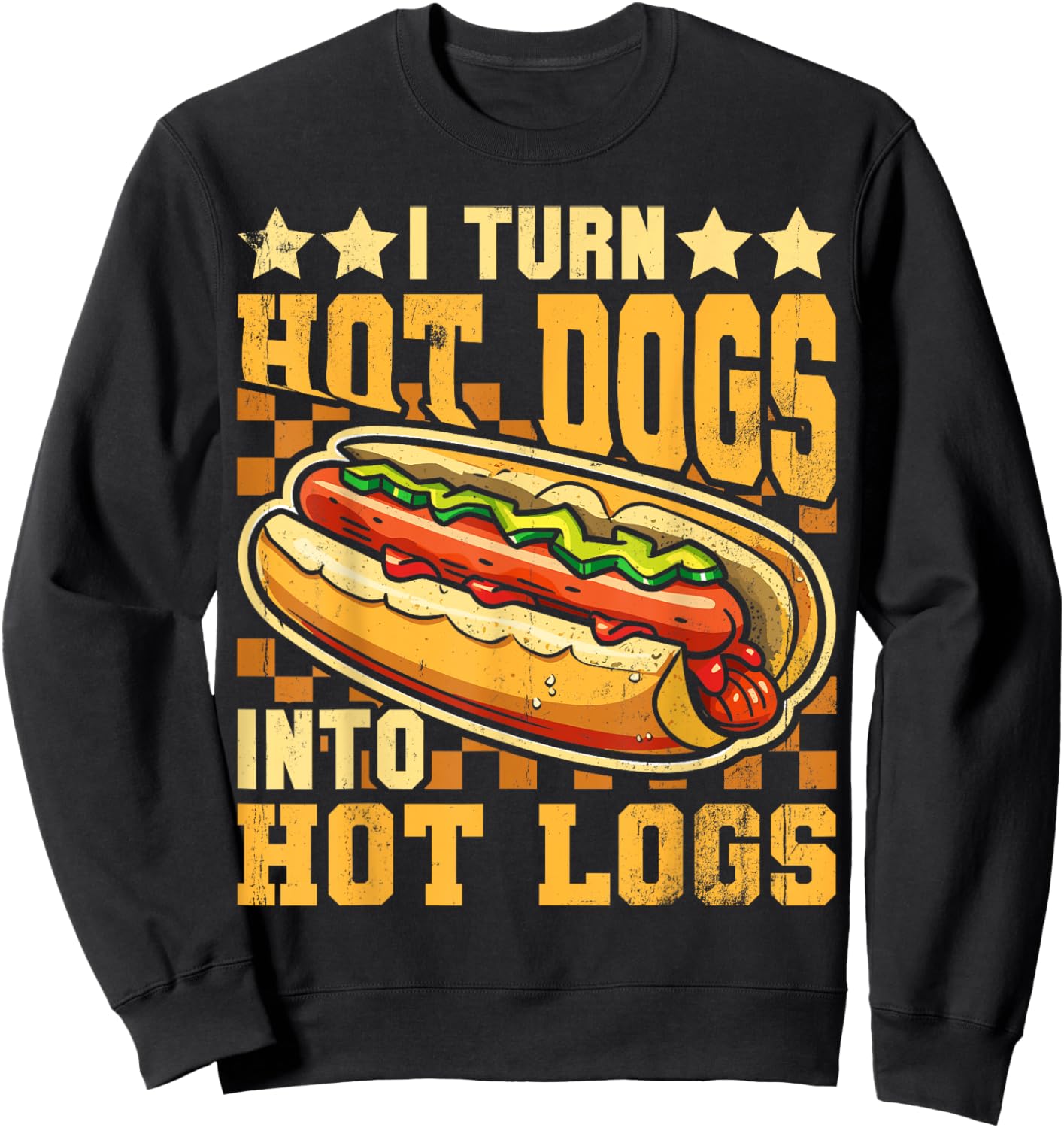 I Turn Hot Dogs into Hot Logs Funny Sausage BBQ Food Lover Sweatshirt - Sweatshirt | Black