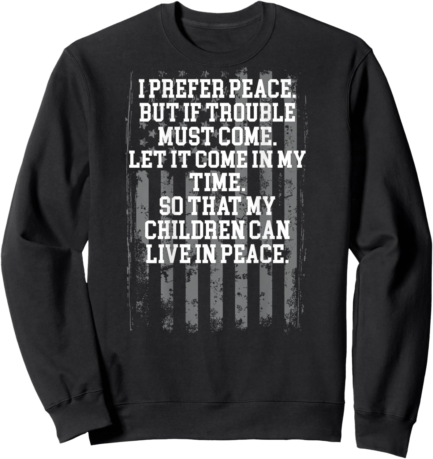 I Prefer Peace But If Trouble Must Come Let It Come (back) Sweatshirt - Sweatshirt | Black