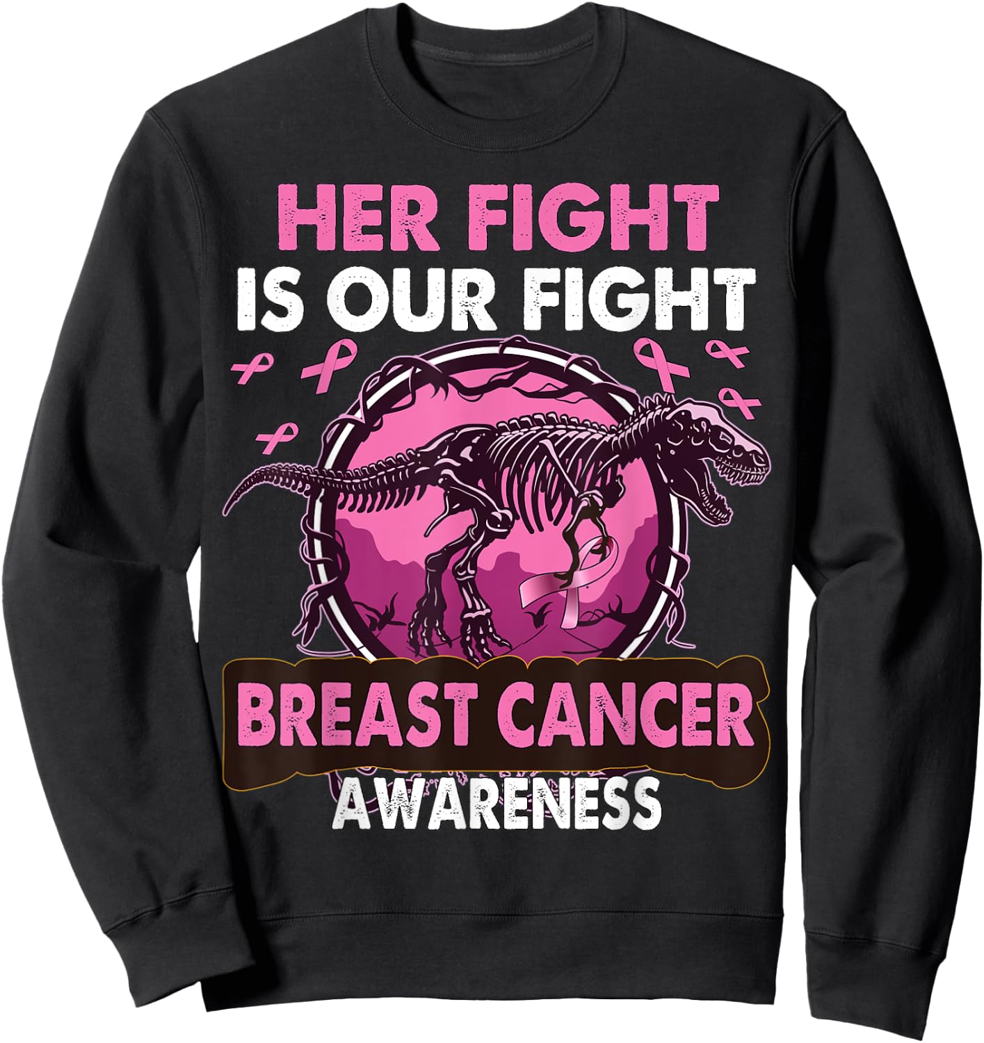 Dinosaur Her Fight Is Our Fight Breast Cancer Awareness Sweatshirt - Sweatshirt | Black