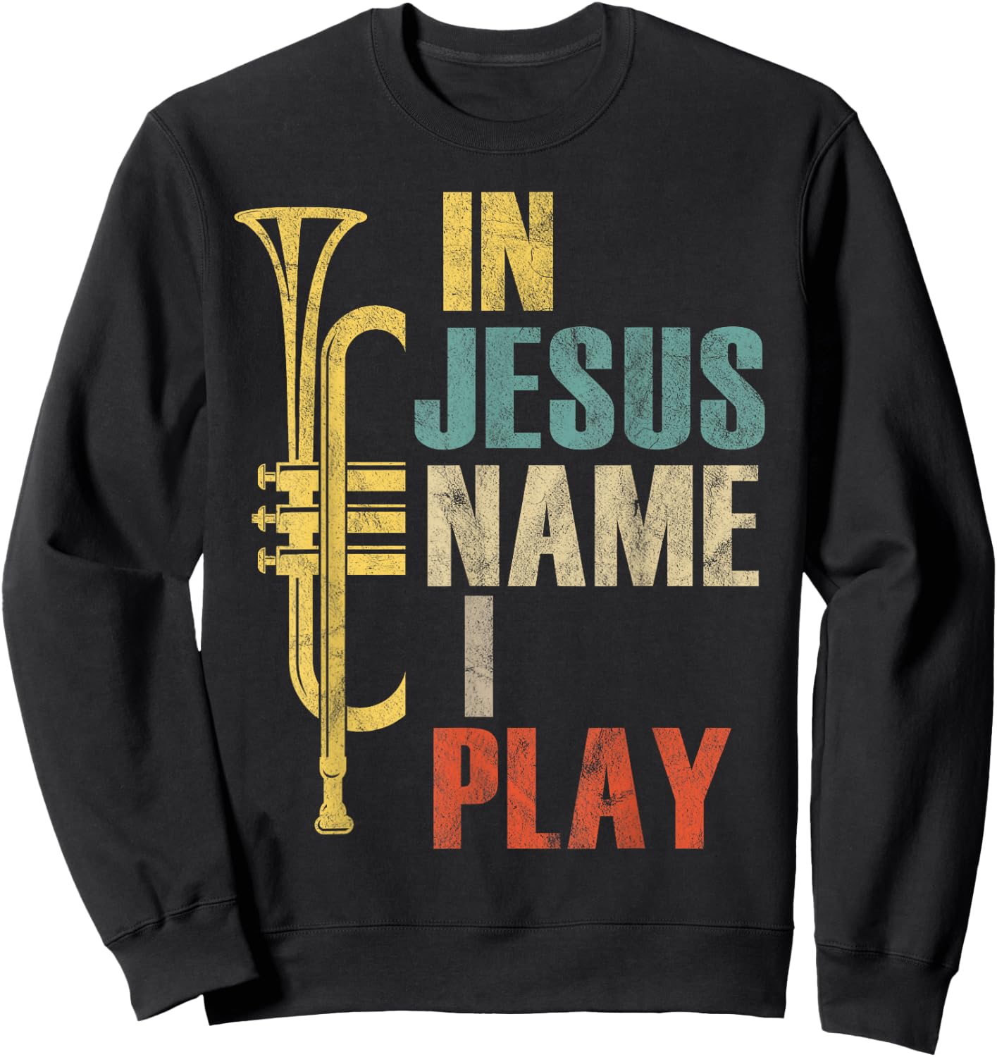 Vintage Trumpet In Jesus Name I Play Retro Trumpet Sweatshirt - Sweatshirt | Black