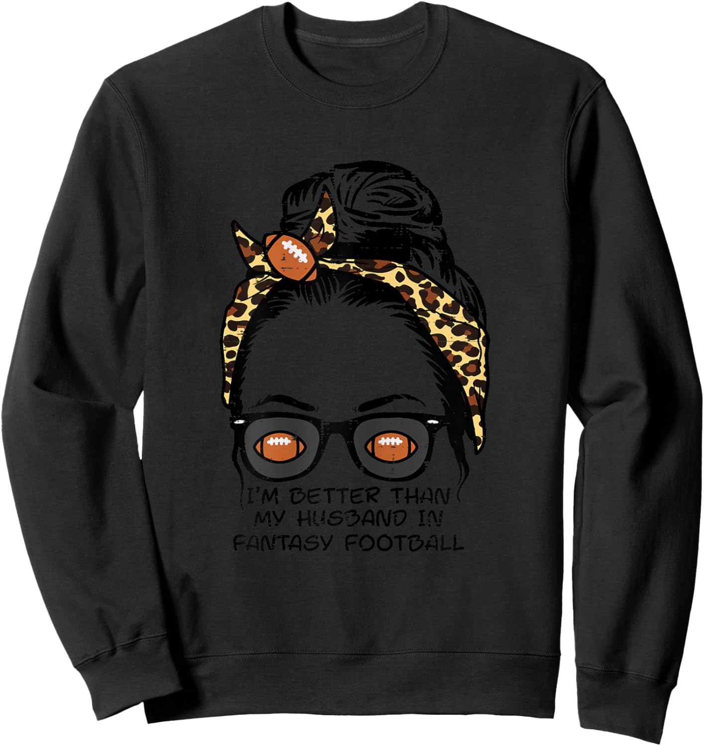 Im Better Than Husband Fantasy Football Messy Bun Wife Women Sweatshirt - Sweatshirt | Black