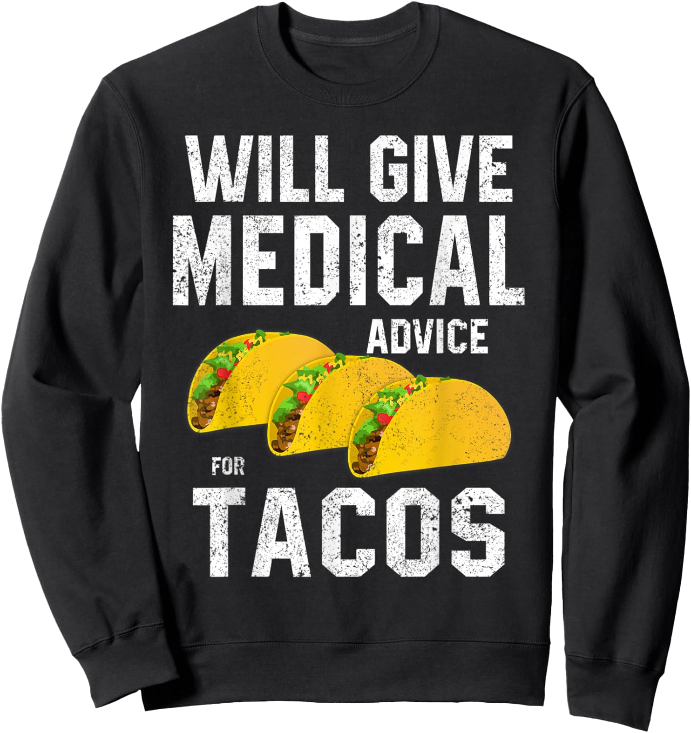 Will Give Medical Advice for Tacos RN Nurse Students Doctor Sweatshirt - Sweatshirt | Black