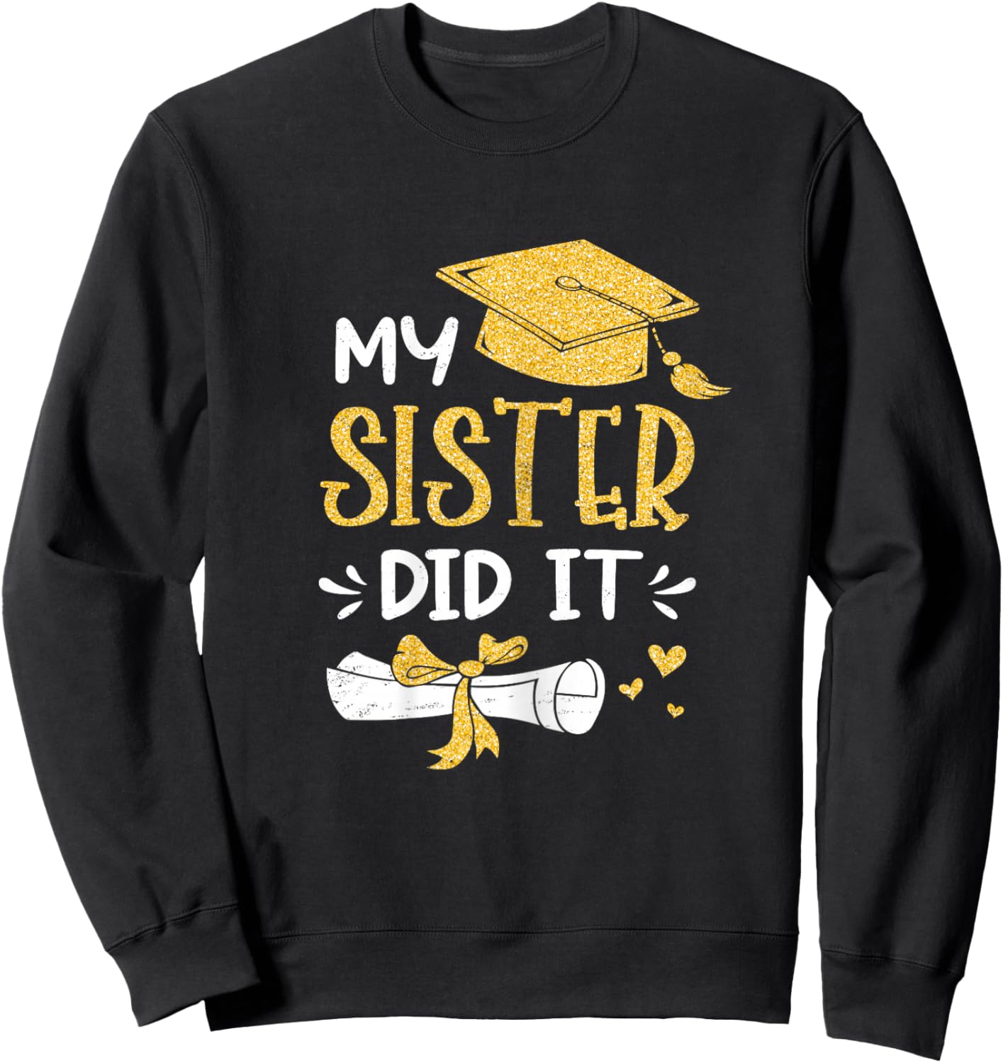 Back To School My Sister Did It Funny Graduation Proud Sister Graduated , Female X-Small, Black Sweatshirt - Sweatshirt | Black