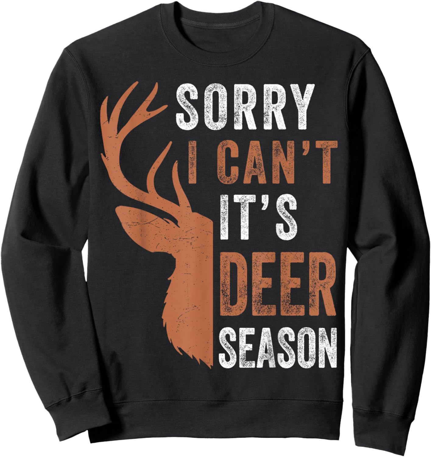 Hunting Gift Sorry I Cant Its Deer Season Funny Hunter Dad Sweatshirt - Sweatshirt | Black