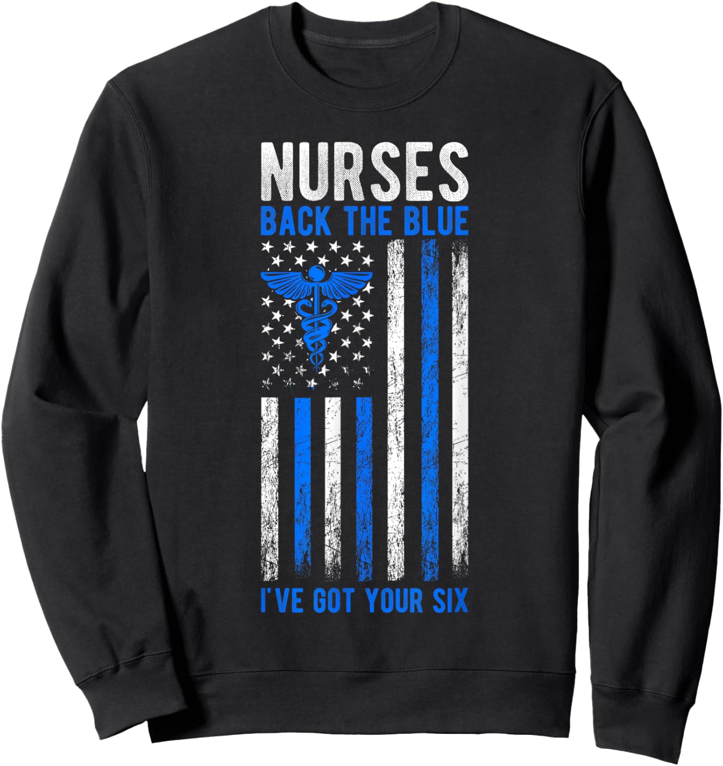 NURSES BACK THE BLUE I'VE GOT YOUR SIX Best Police Sweatshirt - Sweatshirt | Black