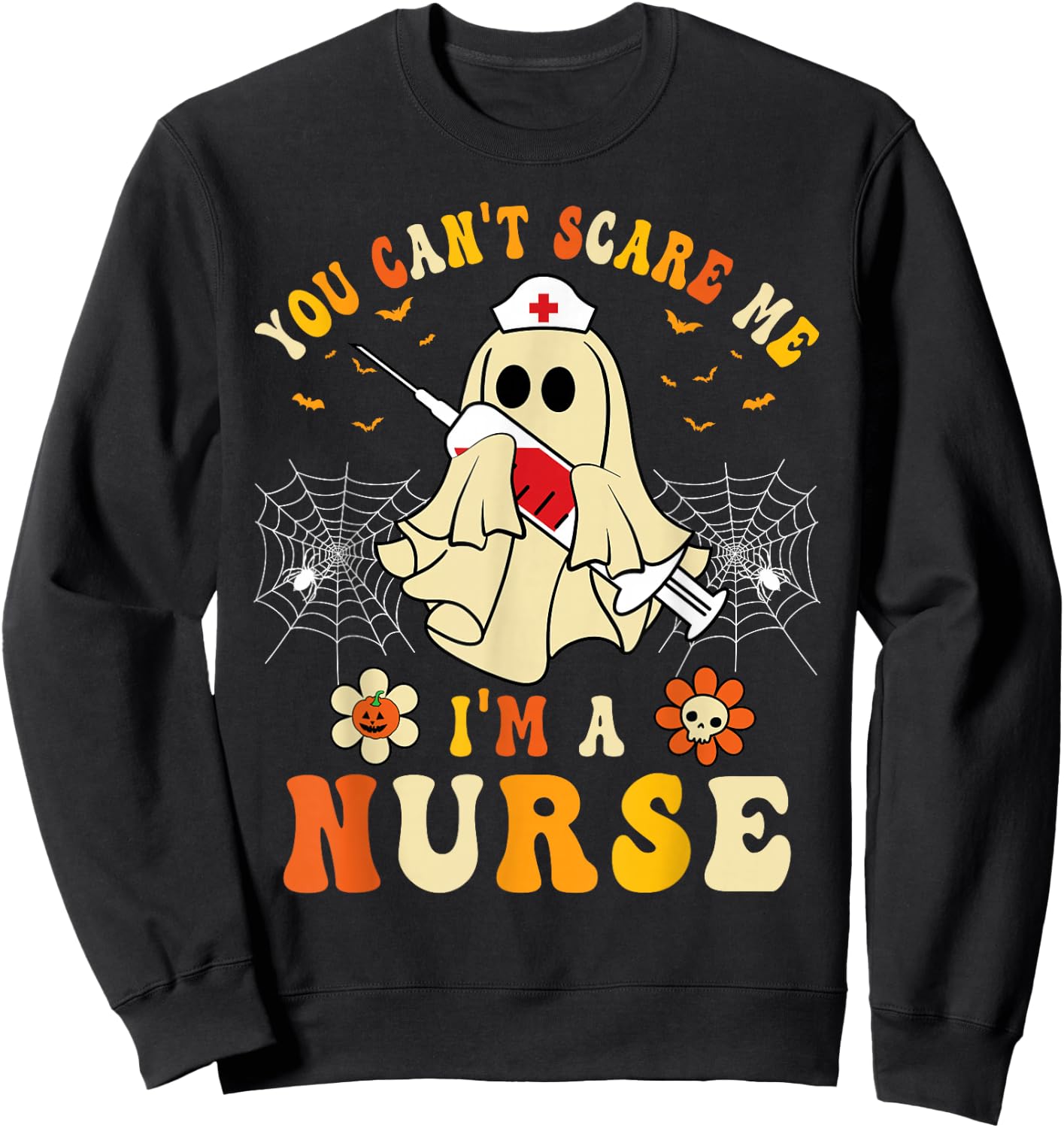 You Can't Scare Me I'm A Nurse Funny Halloween Ghost Nursing Sweatshirt - Sweatshirt | Black
