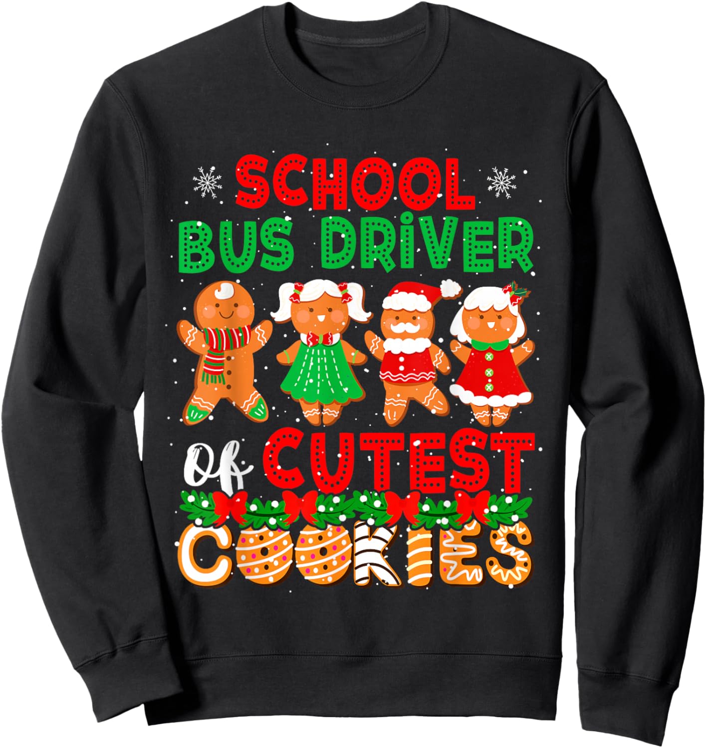 School Bus Driver Of Cutest Cookies Christmas Gingerbreads Sweatshirt - Sweatshirt | Black