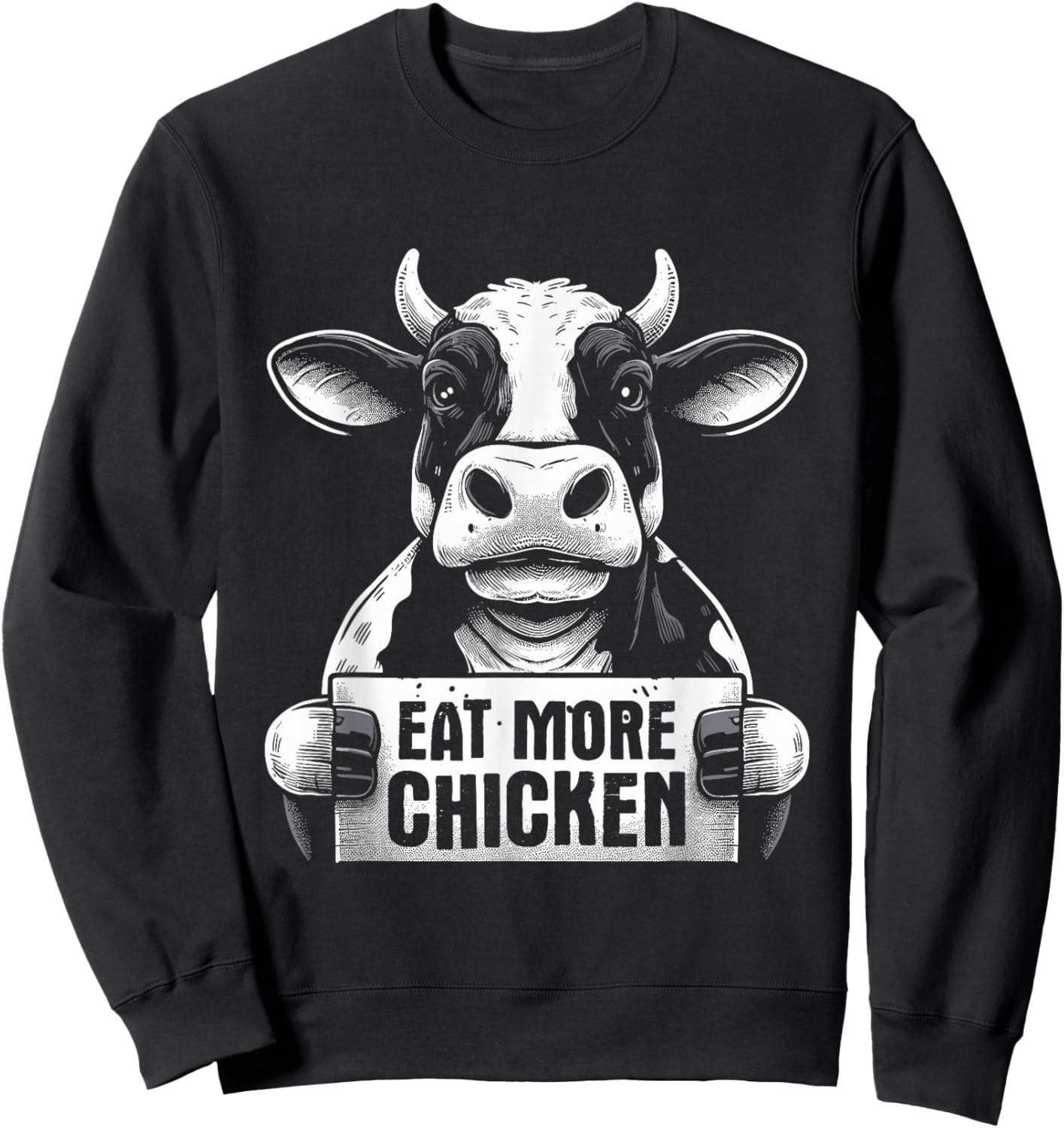 Eat More Chicken - Funny Sarcastic Cow Beef Meat BBQ Lover Sweatshirt - Sweatshirt | Black